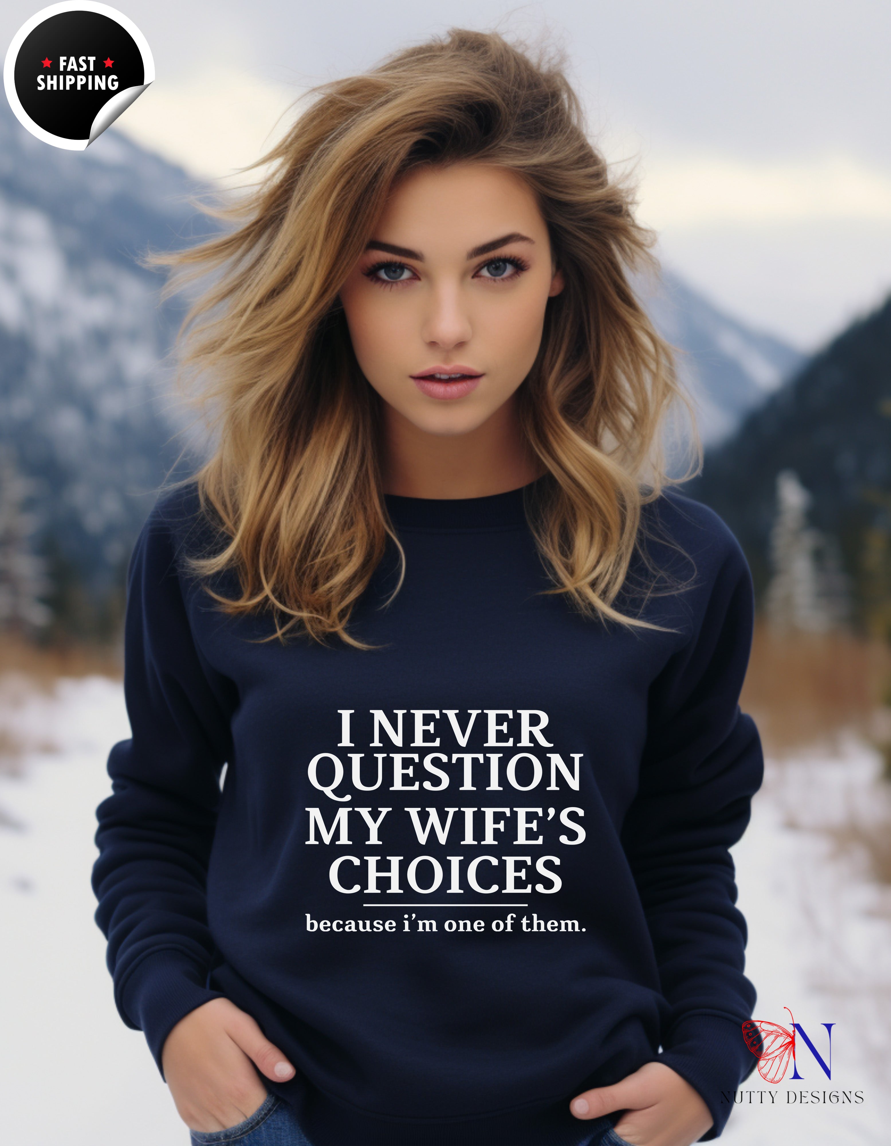 Funny Husband T-Shirt - I Never Question My Wife's Choices