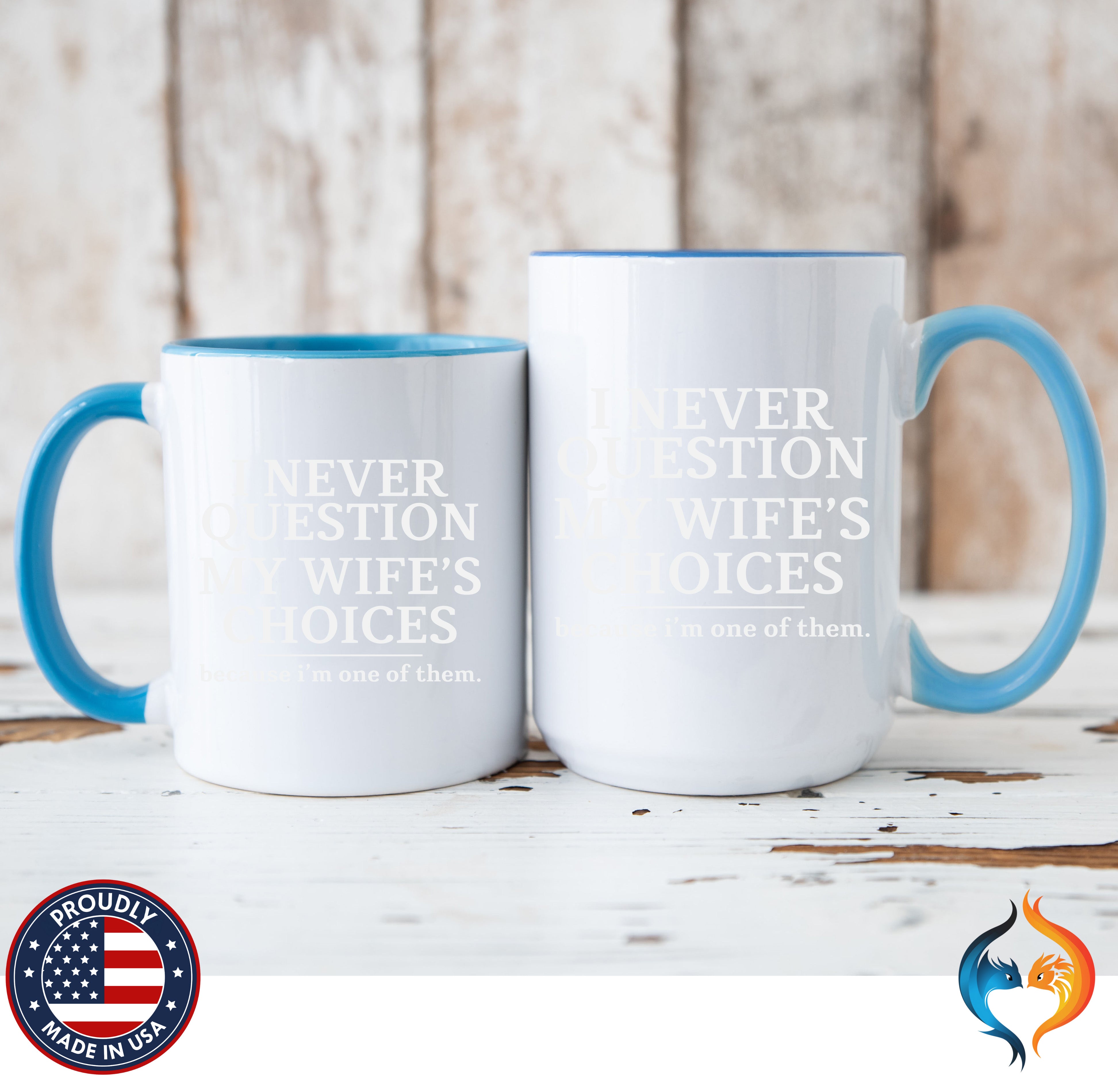 I Don't Question My Wife's Choices Mug - Funny Dad Gift