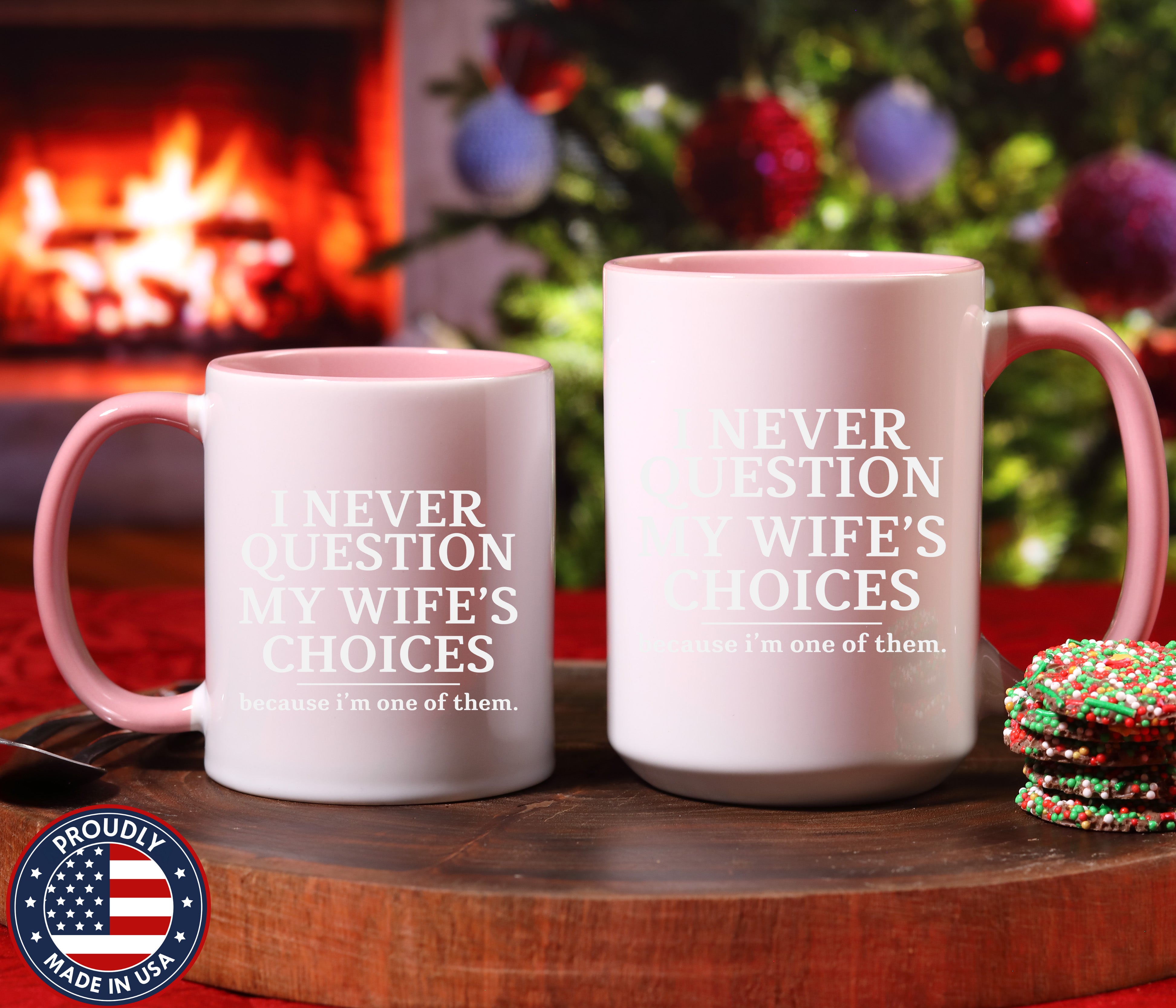 Funny Husband T-Shirt - I Never Question My Wife's Choices