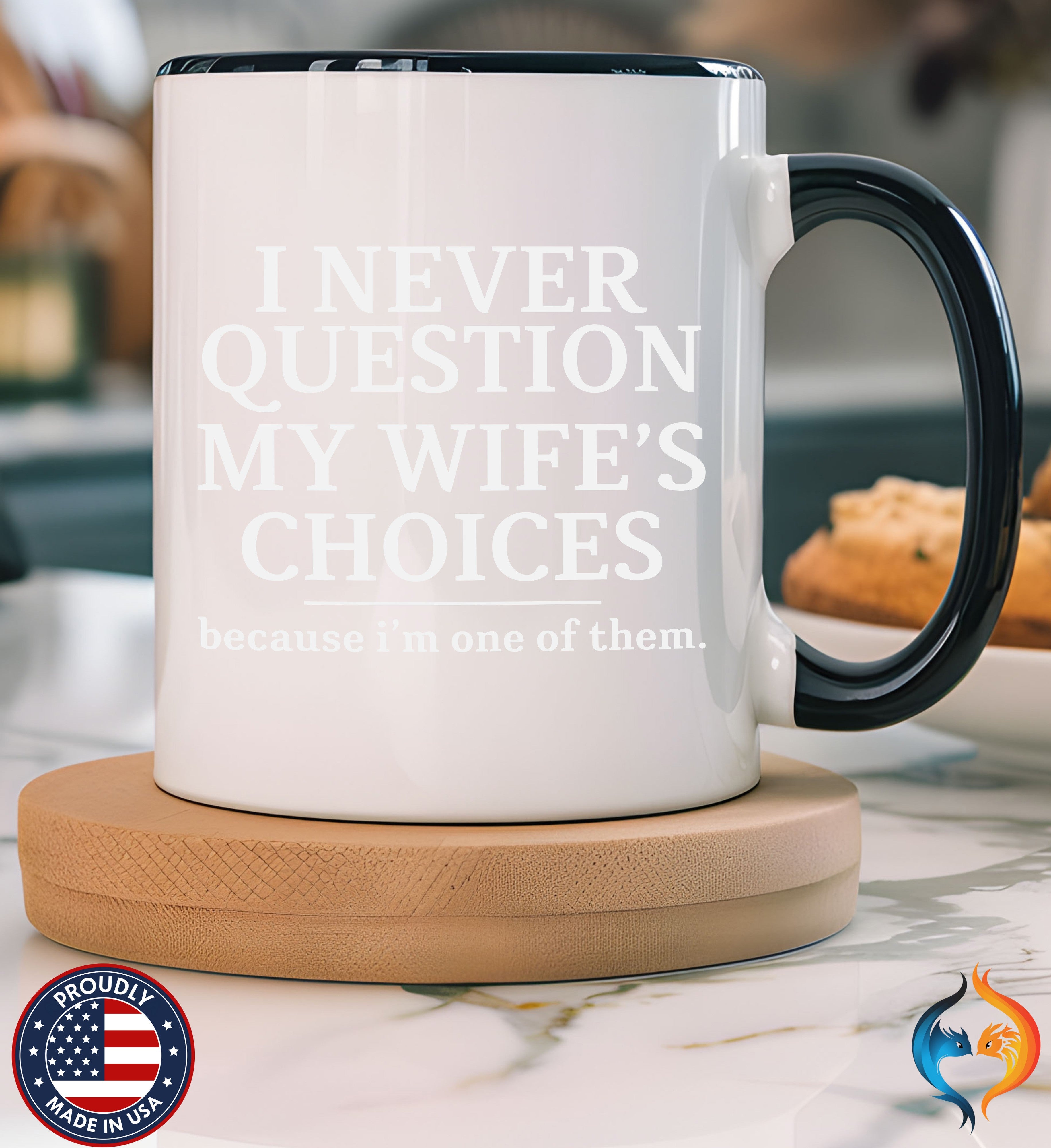 I Don't Question My Wife's Choices Mug - Funny Dad Gift