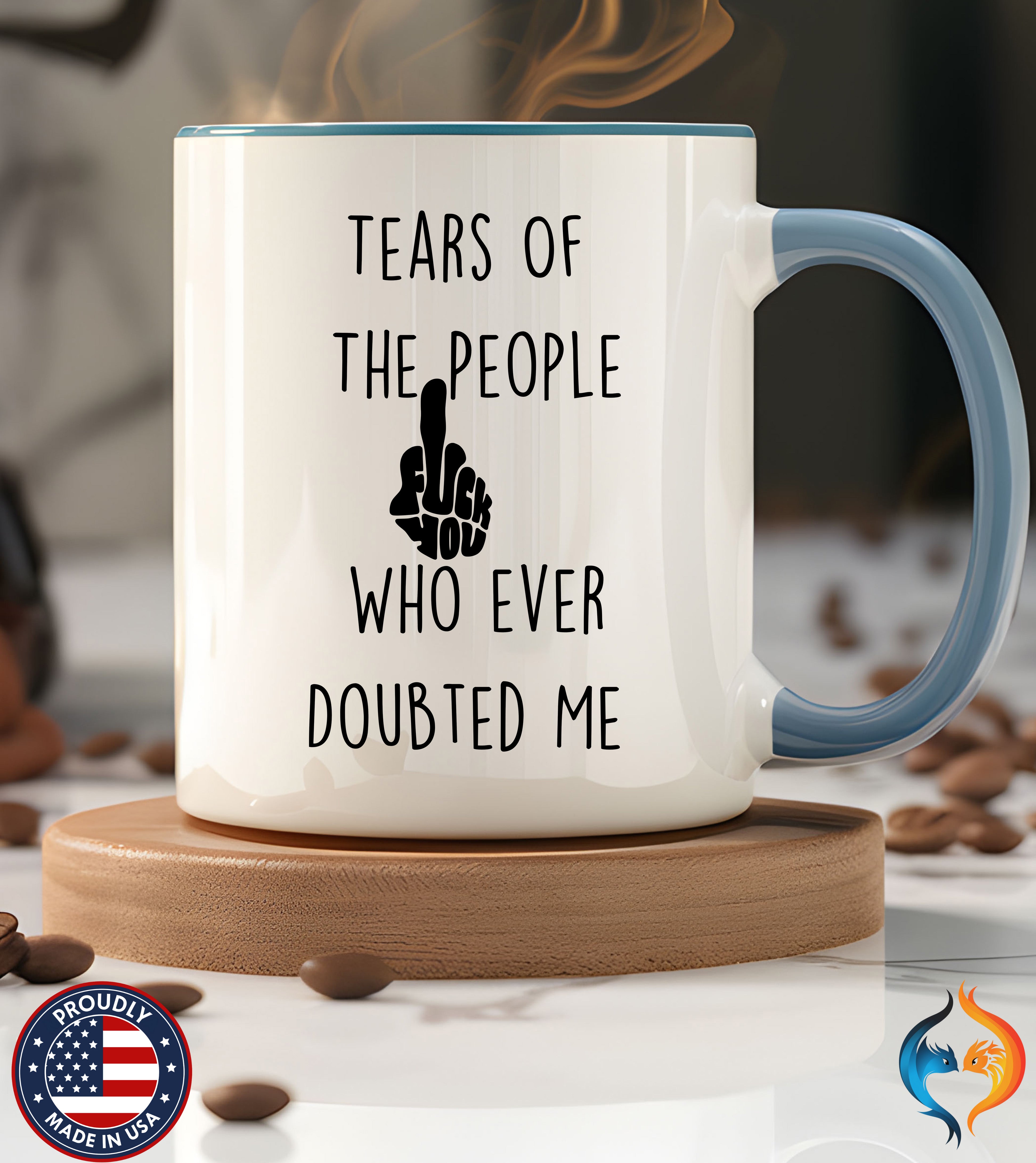 Sarcastic Coffee Mug - Tears of the People Who Ever Doubted Me — view 37