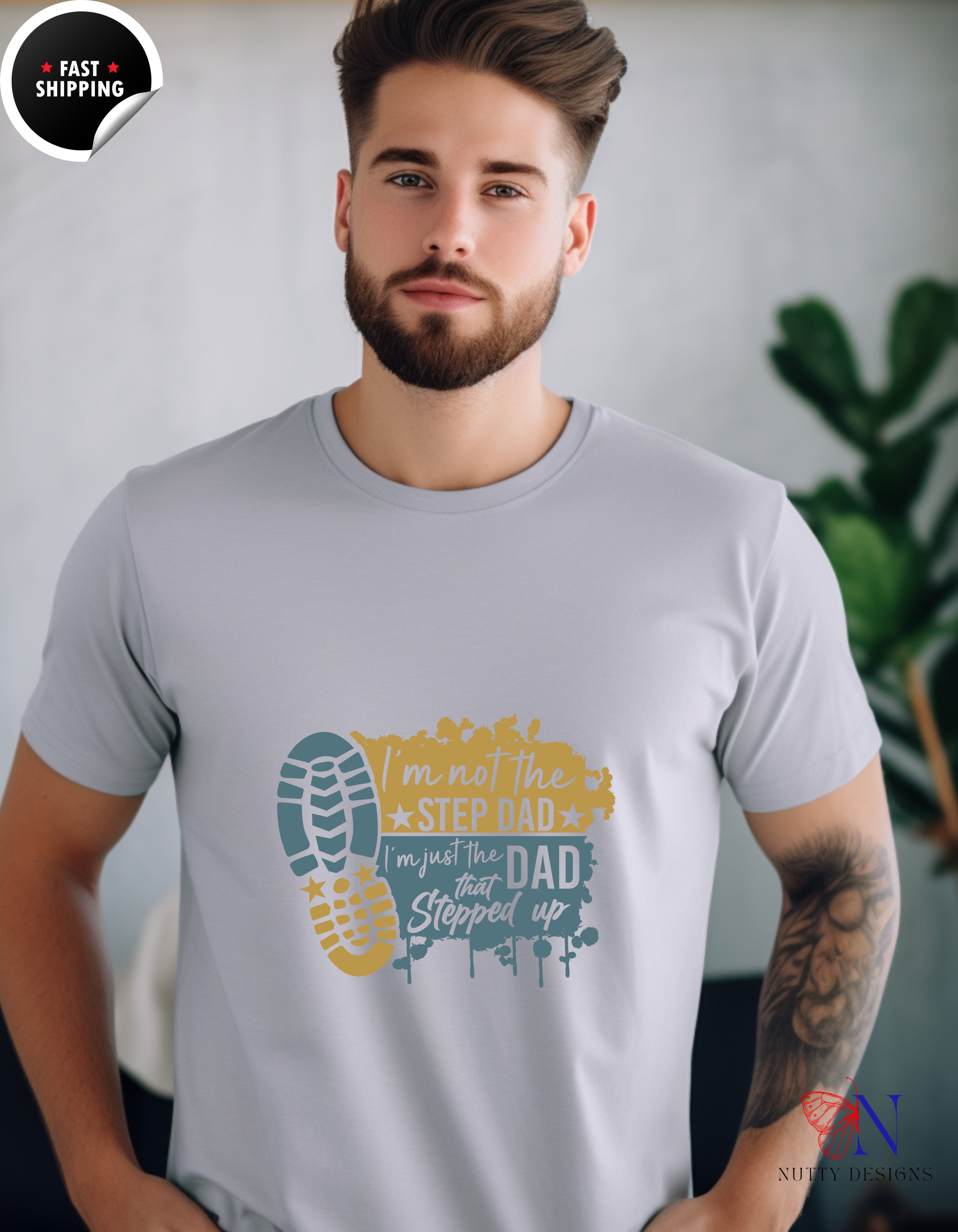 I Am Not The Step Dad I Am The Dad That Stepped Up T-Shirt - Funny Dad Gift