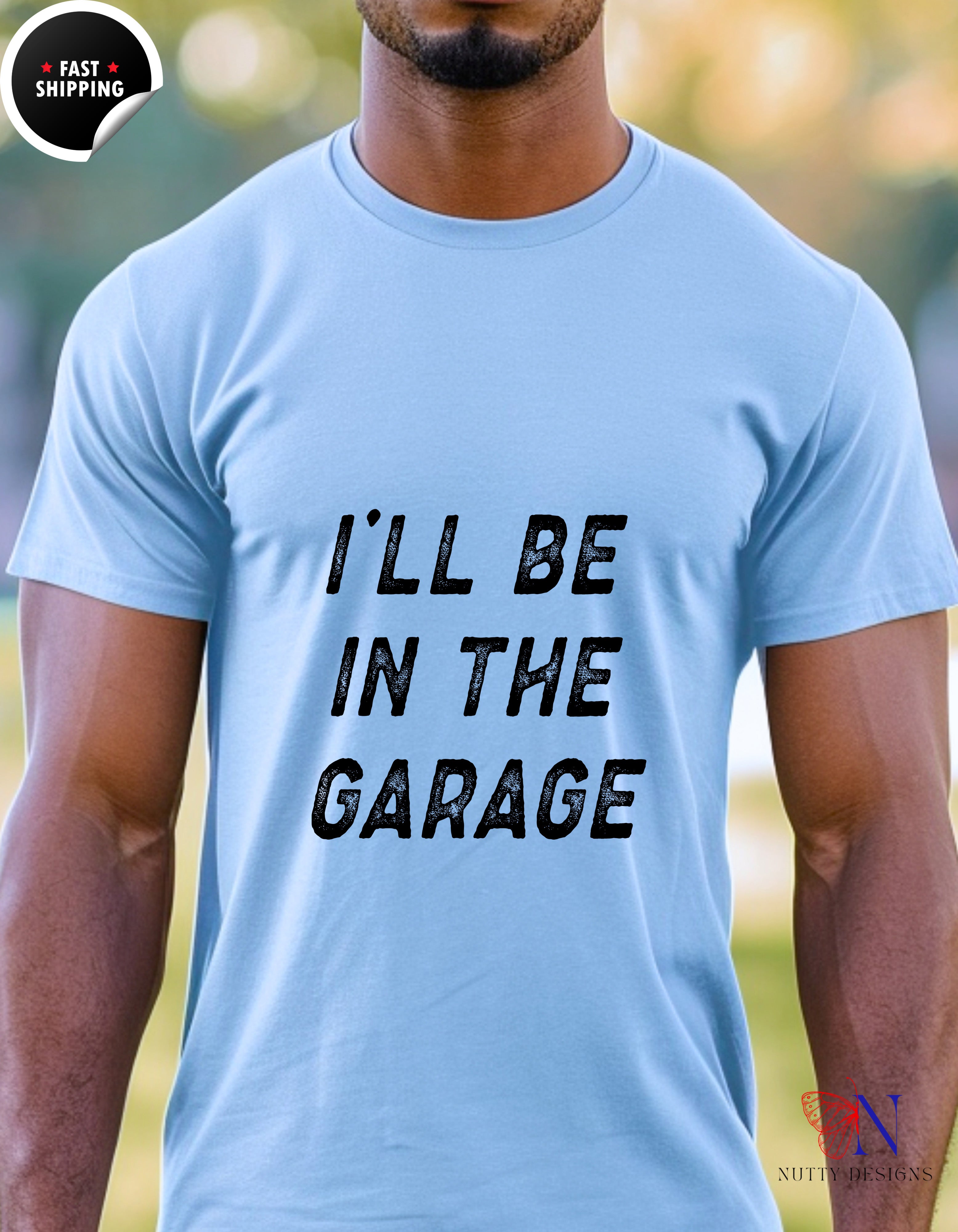 I'll Be In The Garage T-Shirt - Funny Dad Gift