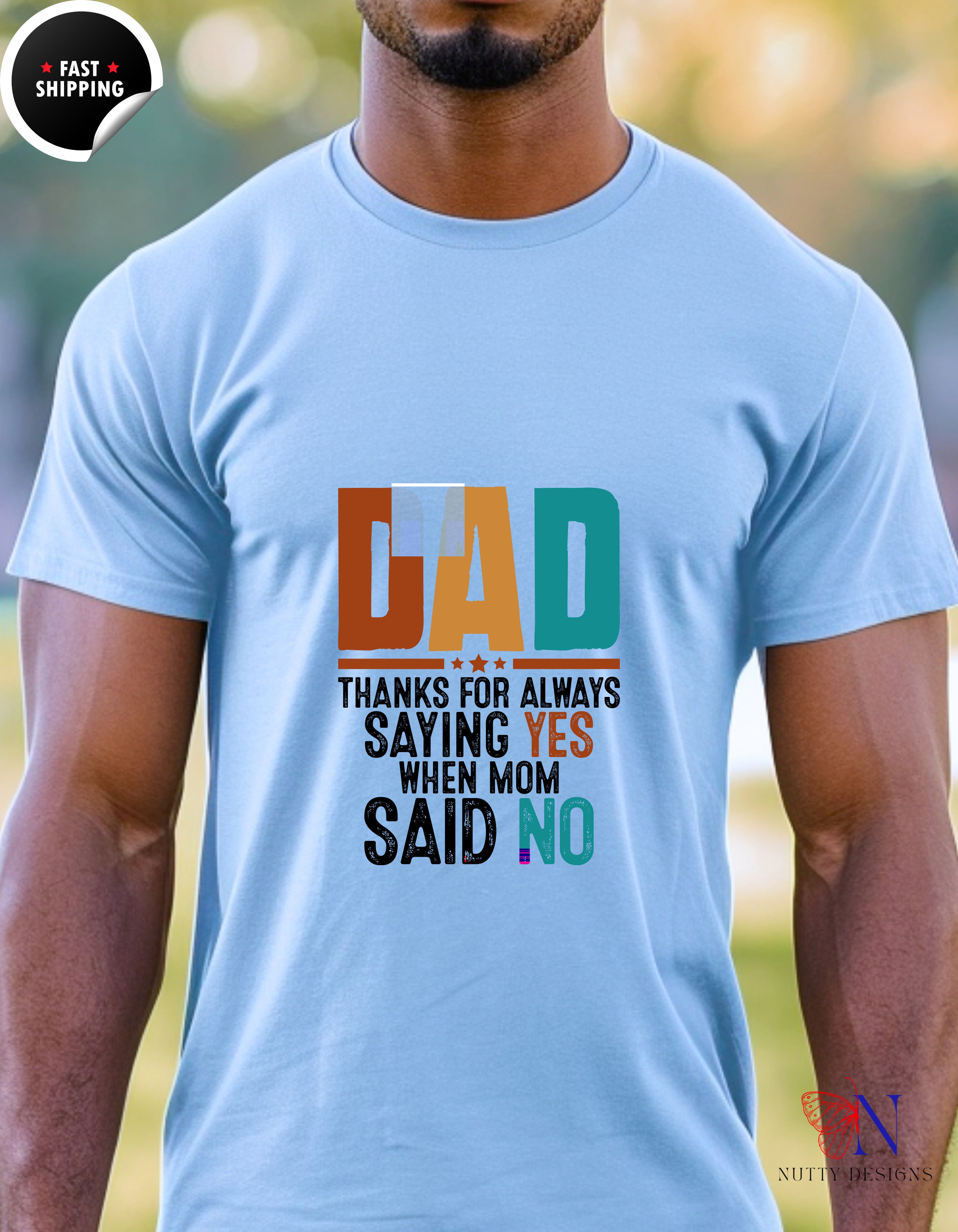 Dad thanks for always saying yes when mom said no - Dad T-Shirt