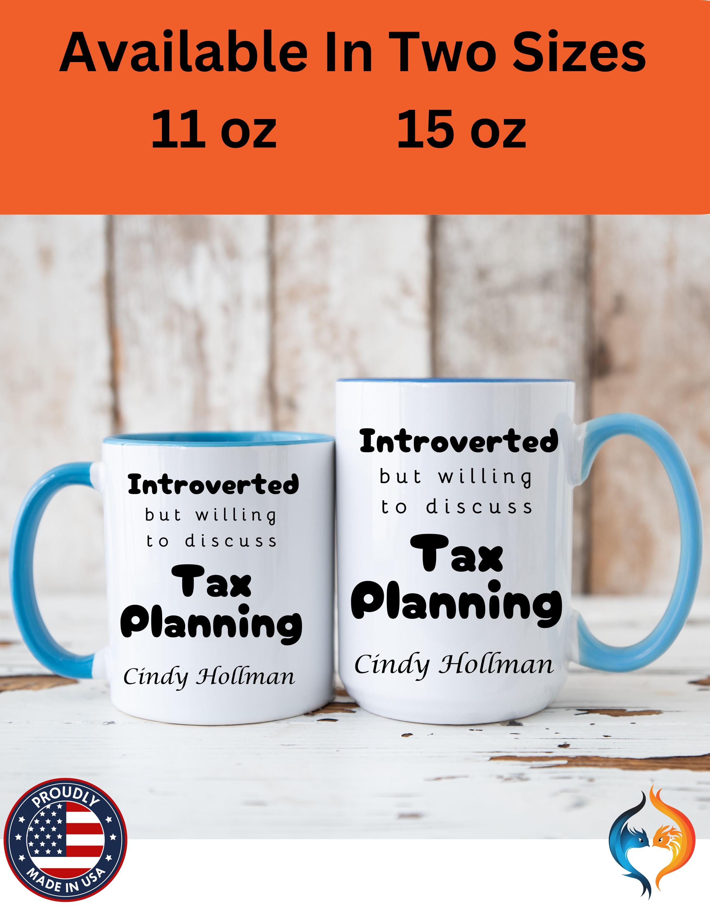 Funny Coffee Mug, Introverted But Willing To Discuss Tax Planning Personalized Accent Mug 11 & 15oz Gift for Accountants, Tax Planners, CPAs