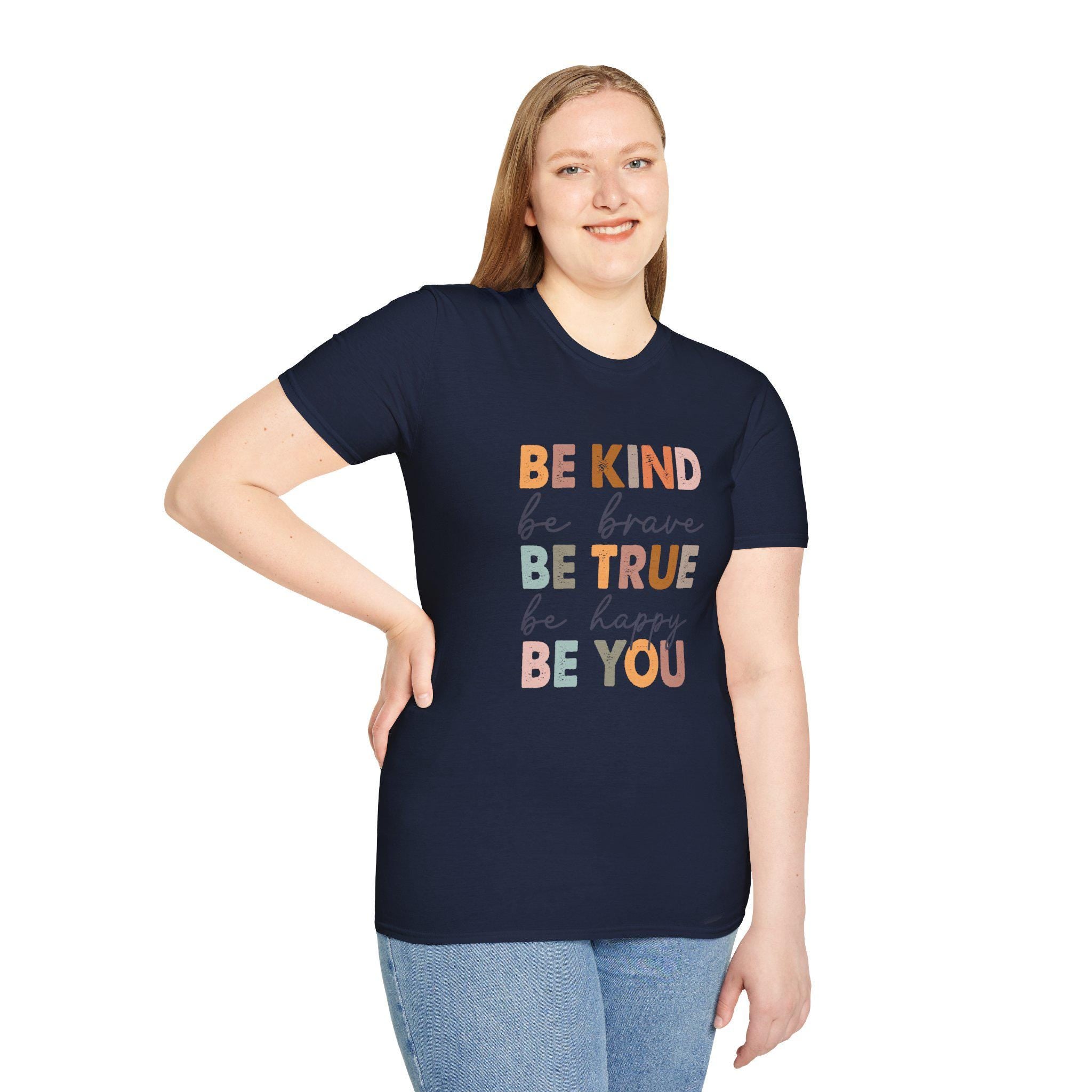 Be Kind T-shirt, True and Be Yourself Graphic Tee, Brave & Happy Shirt for Women, Positive Affirmation Apparel, Motivational Gift