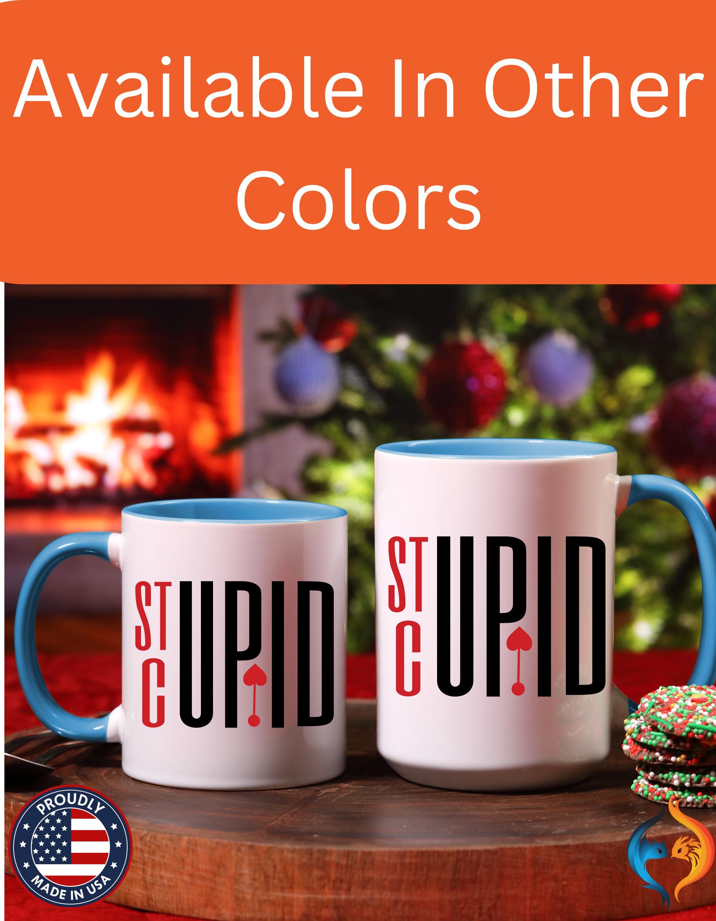 Funny Coffee Mug | Personalized Stupid Cupid Accent Cup | Self Love & Anti-Valentine Gift | Perfect for Coffee Lovers