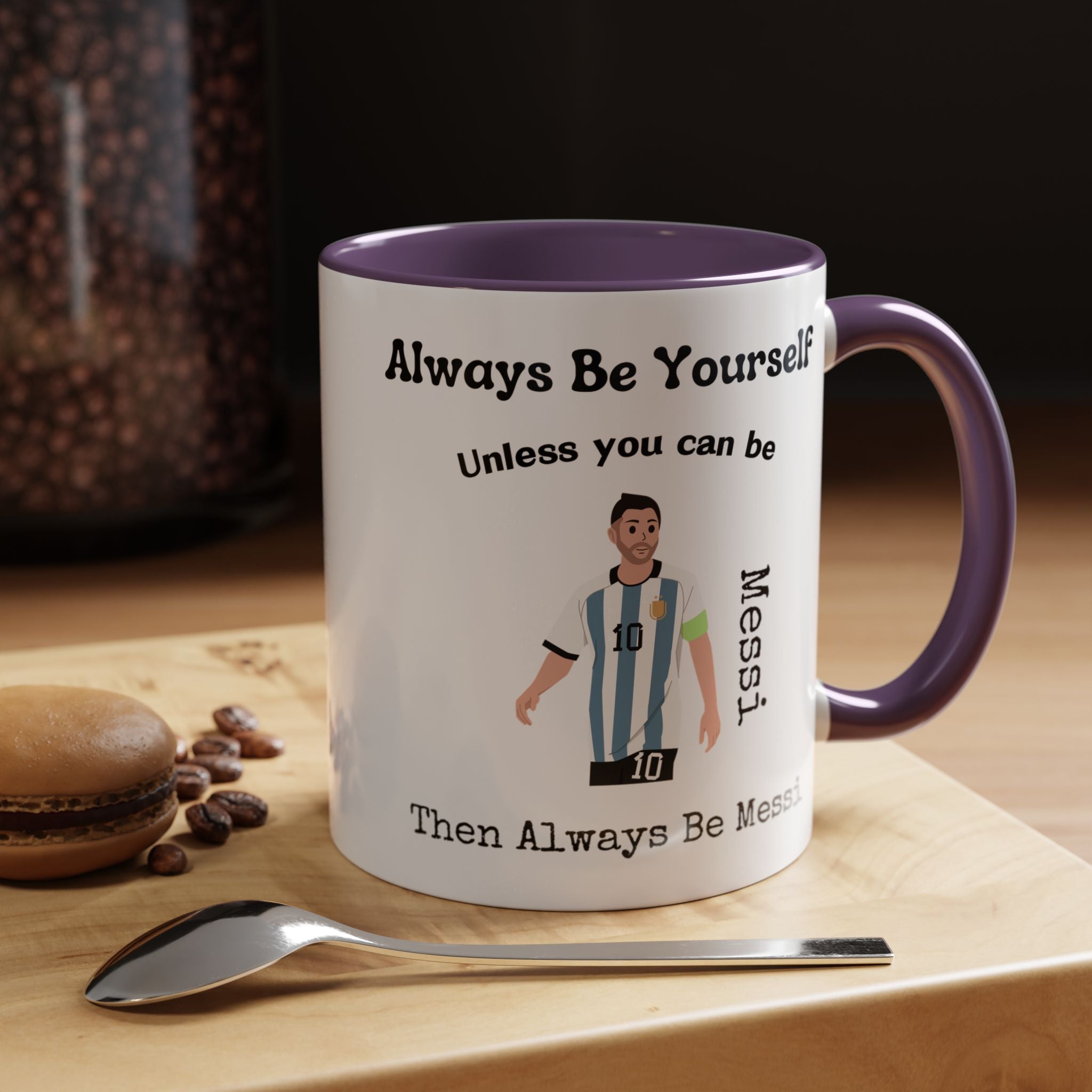 Always Be Yourself Or Be Messi Funny Coffee Mug, Personalized Self Love, Motivational, Positivity Mug, Funny Coffee Cup,  Accent Cup 11/15oz