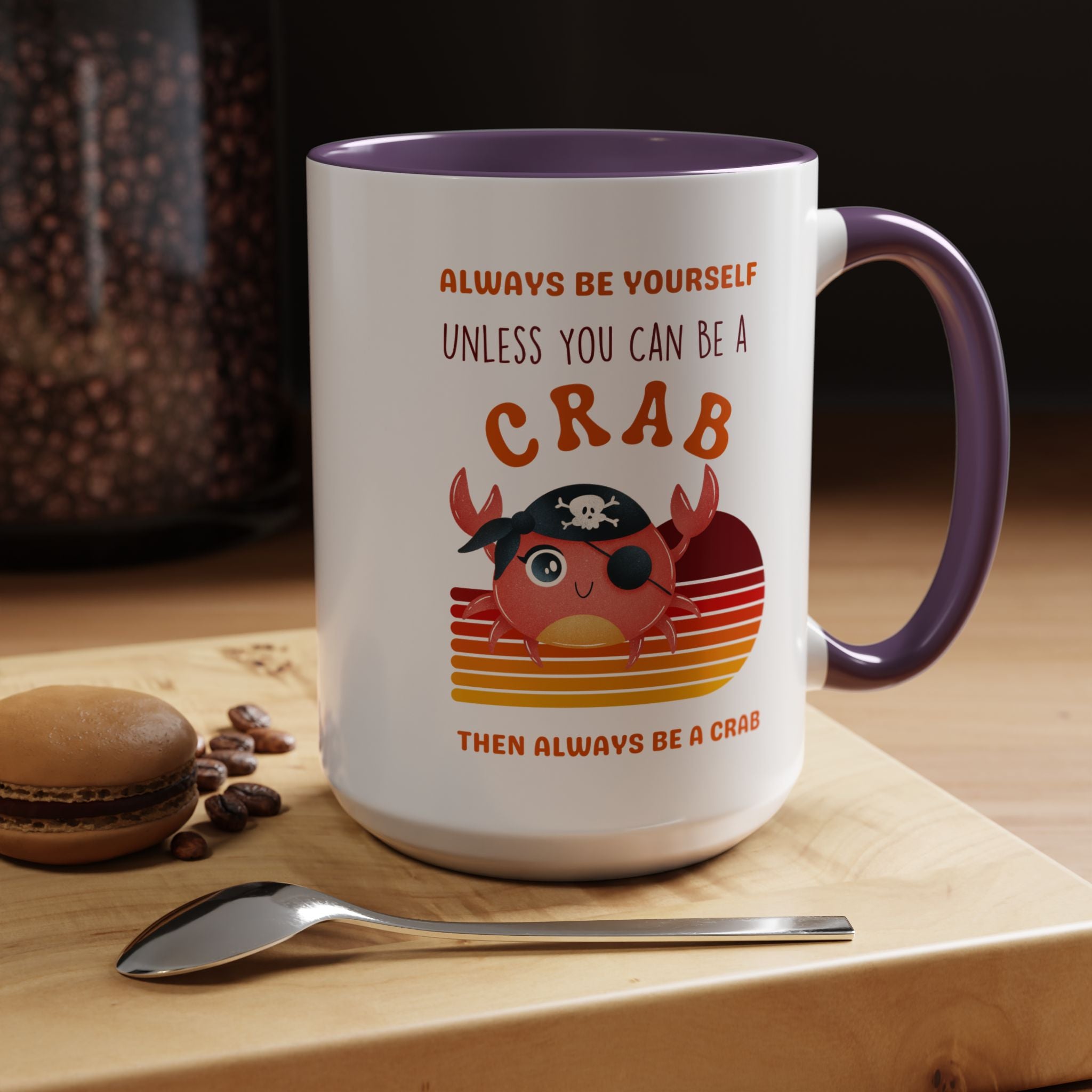 Always Be Yourself Unless You Can Be A Crab Personalized Self Love, Motivational, Positivity Mug, Funny Coffee Cup,  Accent Cup 11/15oz
