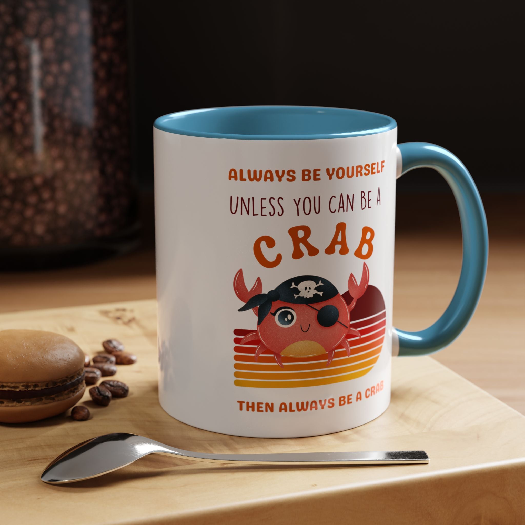 Always Be Yourself Unless You Can Be A Crab Personalized Self Love, Motivational, Positivity Mug, Funny Coffee Cup,  Accent Cup 11/15oz