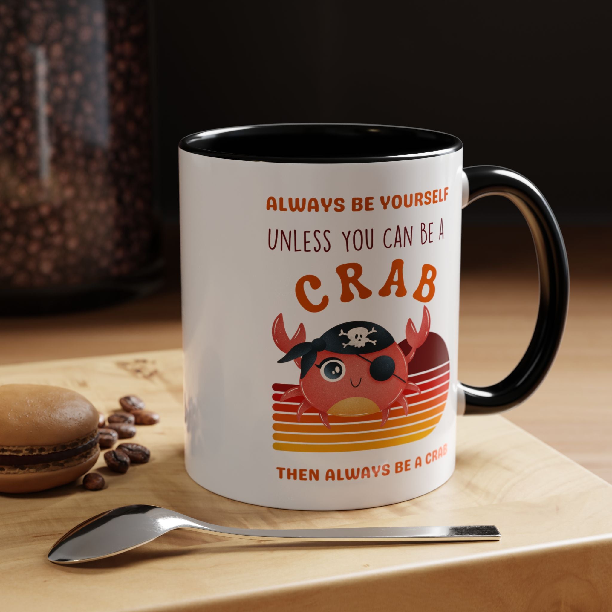Always Be Yourself Unless You Can Be A Crab Personalized Self Love, Motivational, Positivity Mug, Funny Coffee Cup,  Accent Cup 11/15oz