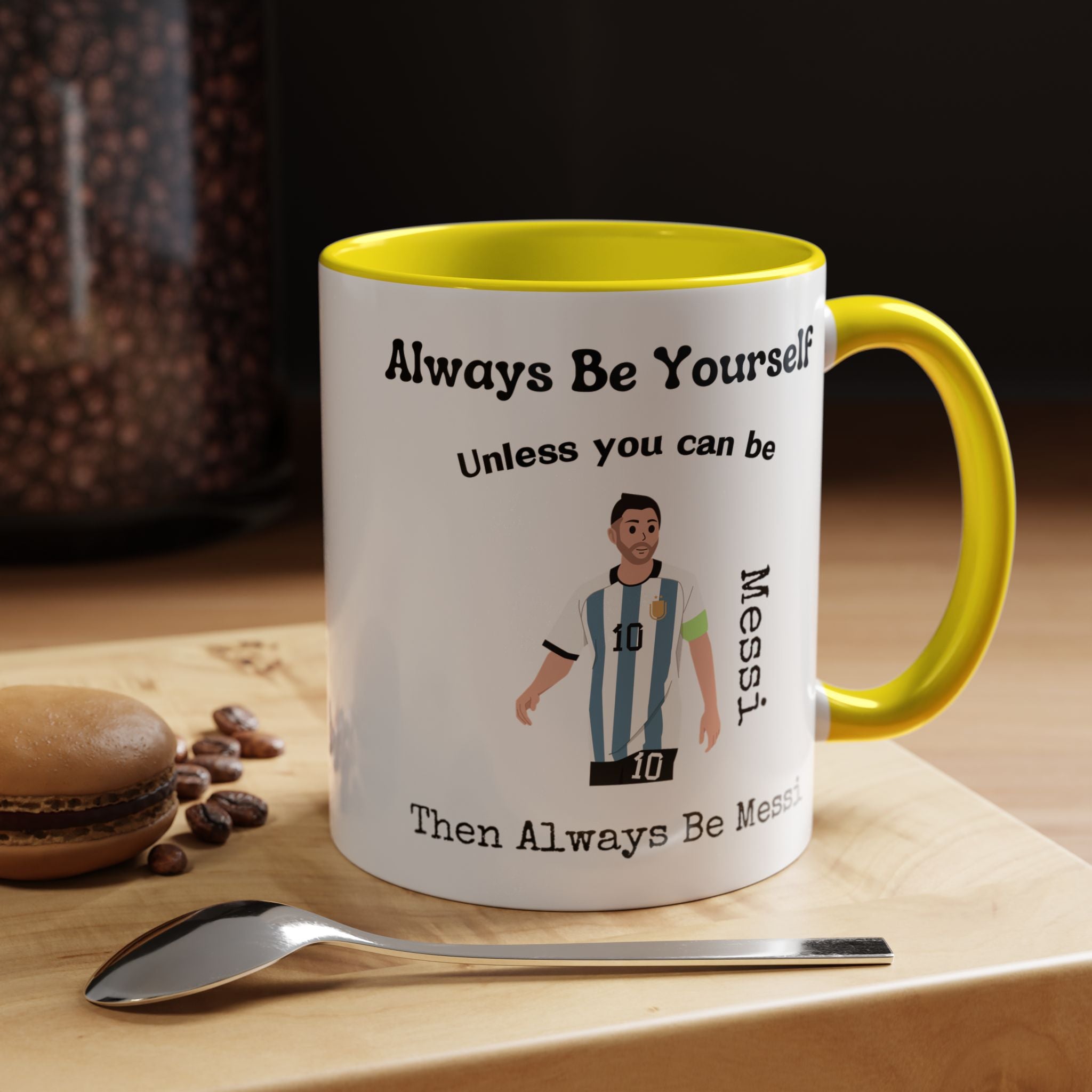Always Be Yourself Or Be Messi Funny Coffee Mug, Personalized Self Love, Motivational, Positivity Mug, Funny Coffee Cup,  Accent Cup 11/15oz