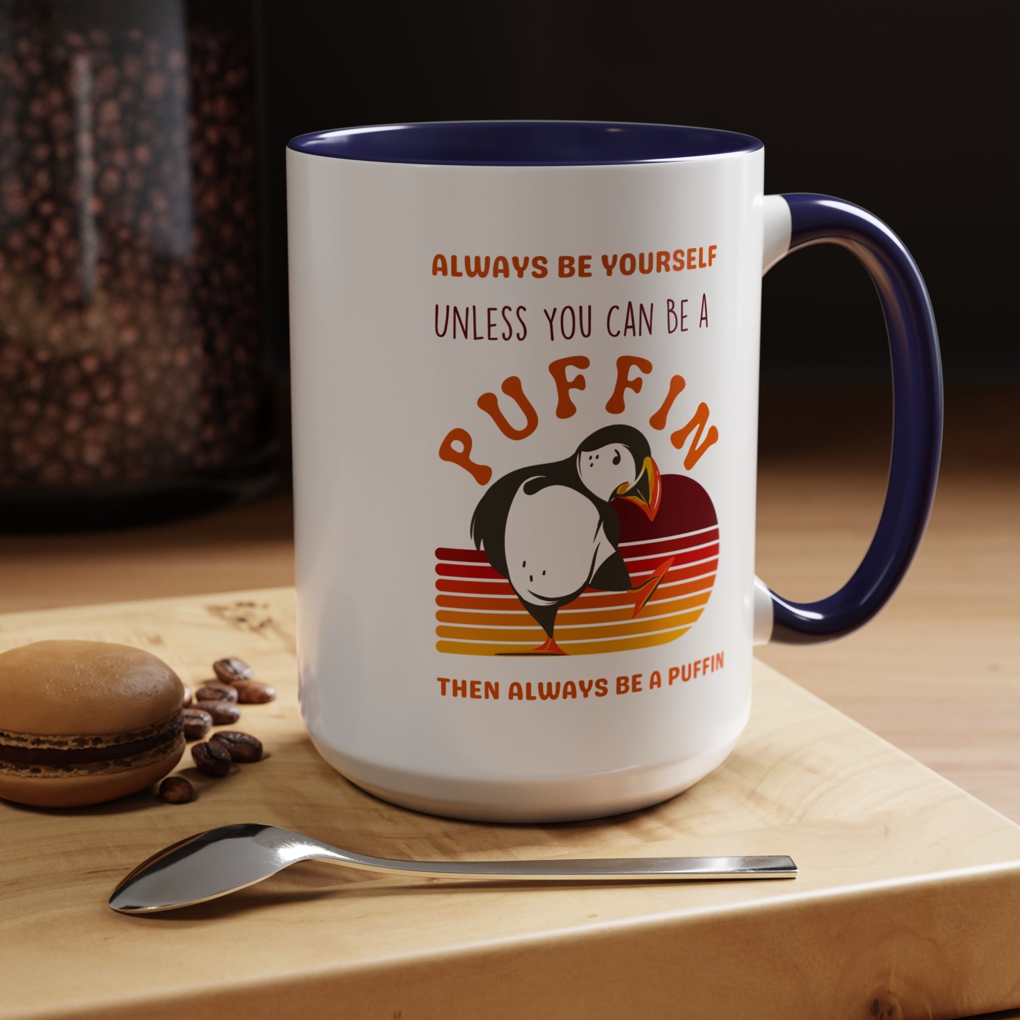 Always Be Yourself Or Be a Puffin Accent Personalized Self Love, Motivational, Positivity Mug, Funny Coffee Cup,  Accent Cup 11/15oz