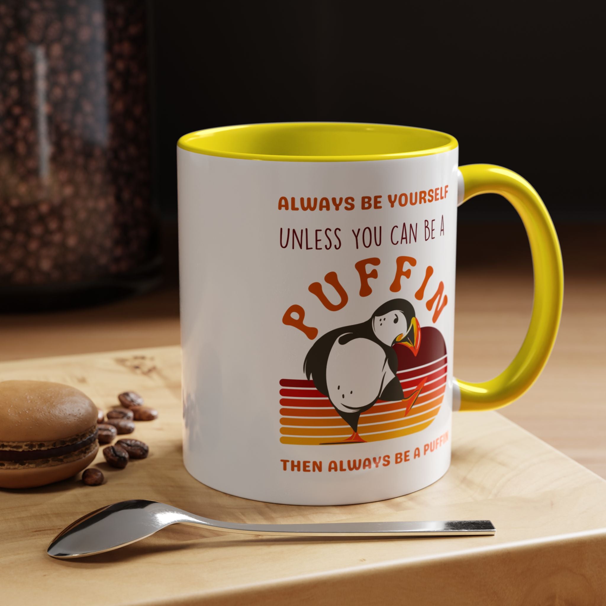 Always Be Yourself Or Be a Puffin Accent Personalized Self Love, Motivational, Positivity Mug, Funny Coffee Cup,  Accent Cup 11/15oz