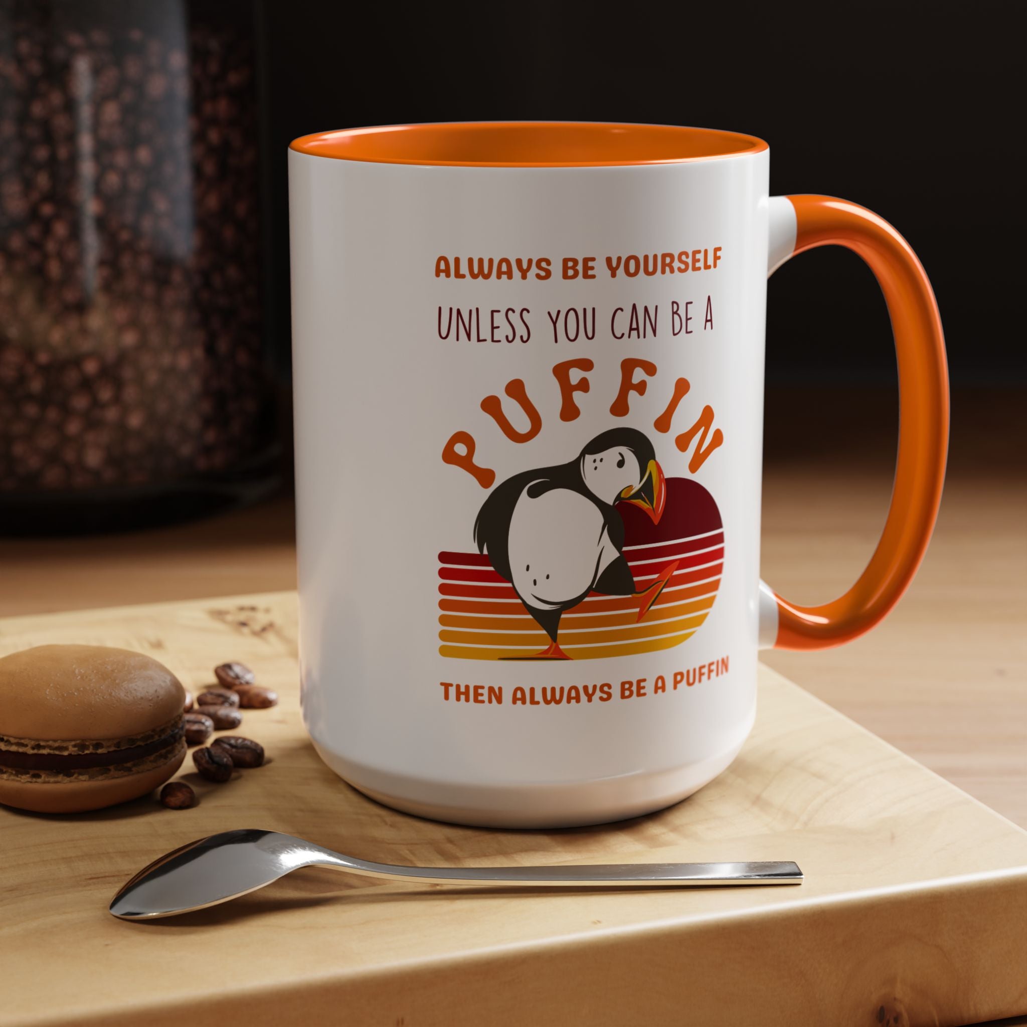 Always Be Yourself Or Be a Puffin Accent Personalized Self Love, Motivational, Positivity Mug, Funny Coffee Cup,  Accent Cup 11/15oz
