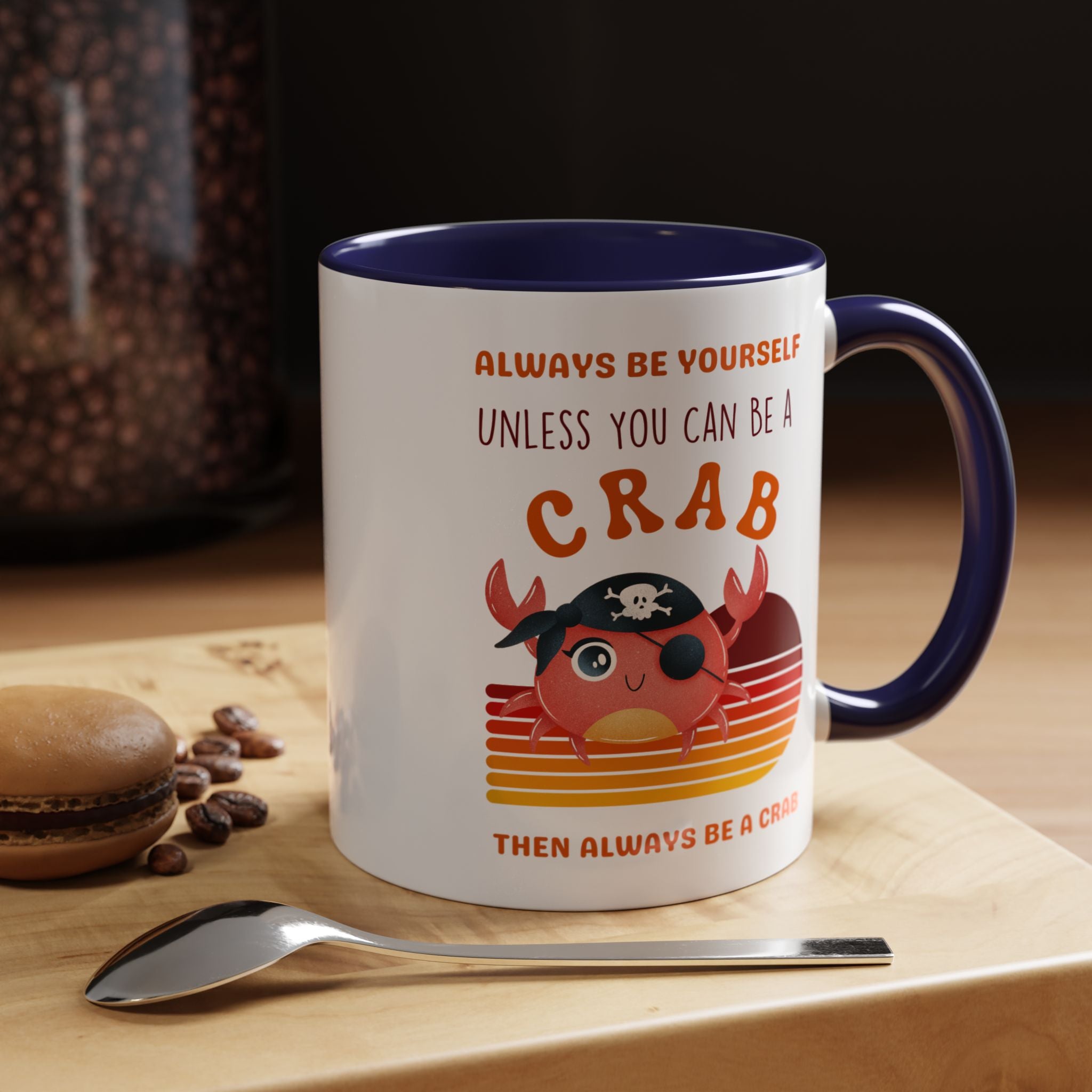 Always Be Yourself Unless You Can Be A Crab Personalized Self Love, Motivational, Positivity Mug, Funny Coffee Cup,  Accent Cup 11/15oz
