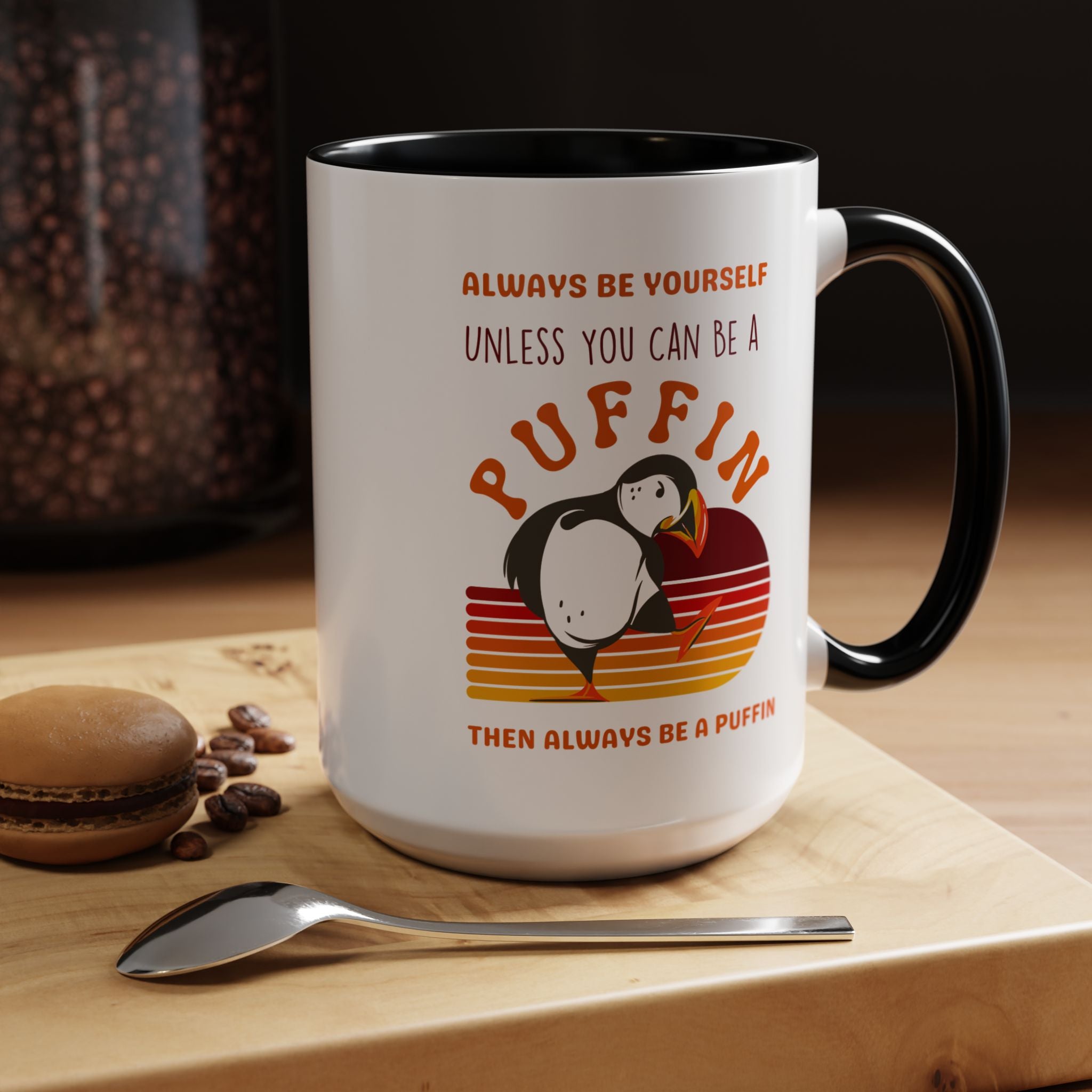 Always Be Yourself Or Be a Puffin Accent Personalized Self Love, Motivational, Positivity Mug, Funny Coffee Cup,  Accent Cup 11/15oz