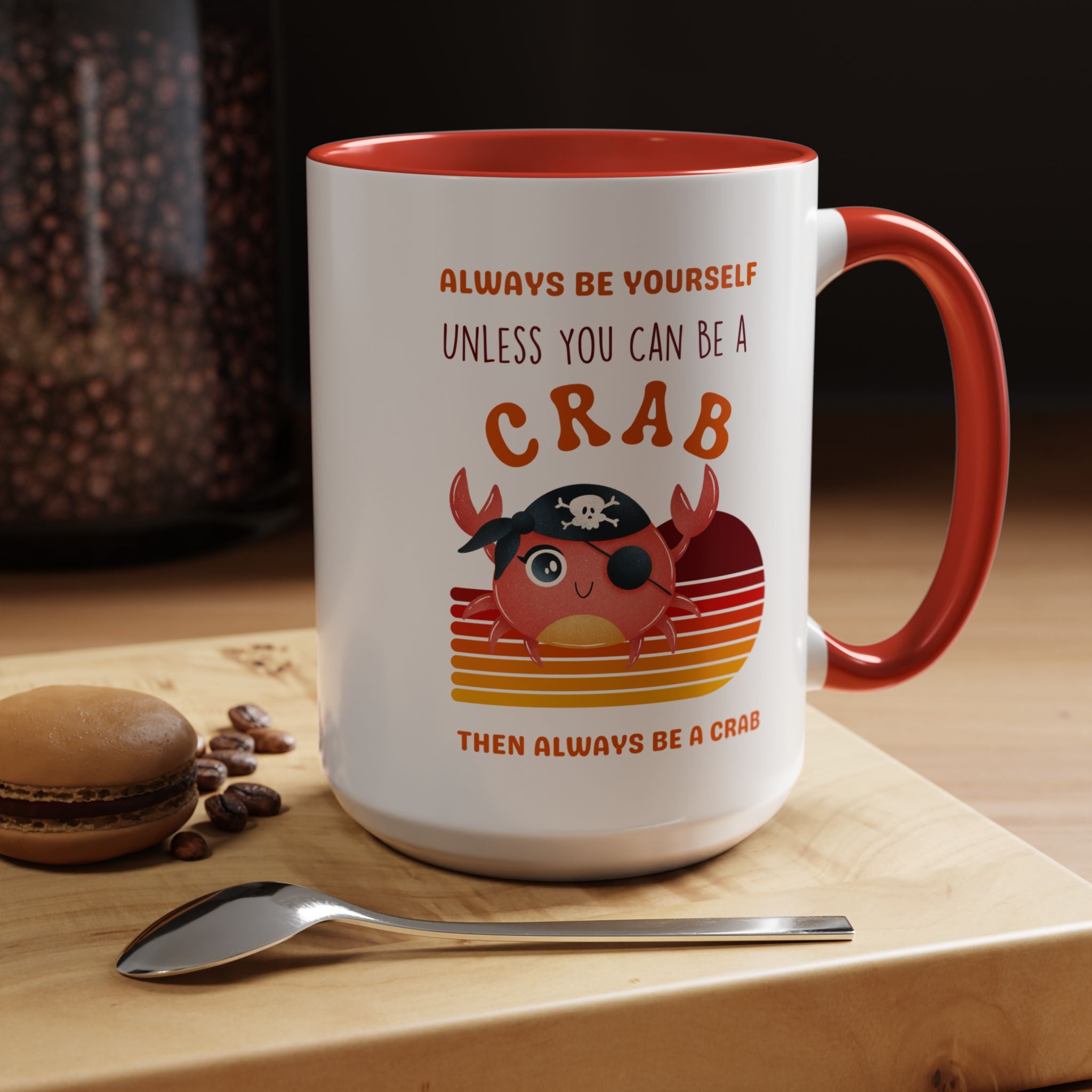 Always Be Yourself Unless You Can Be A Crab Personalized Self Love, Motivational, Positivity Mug, Funny Coffee Cup,  Accent Cup 11/15oz