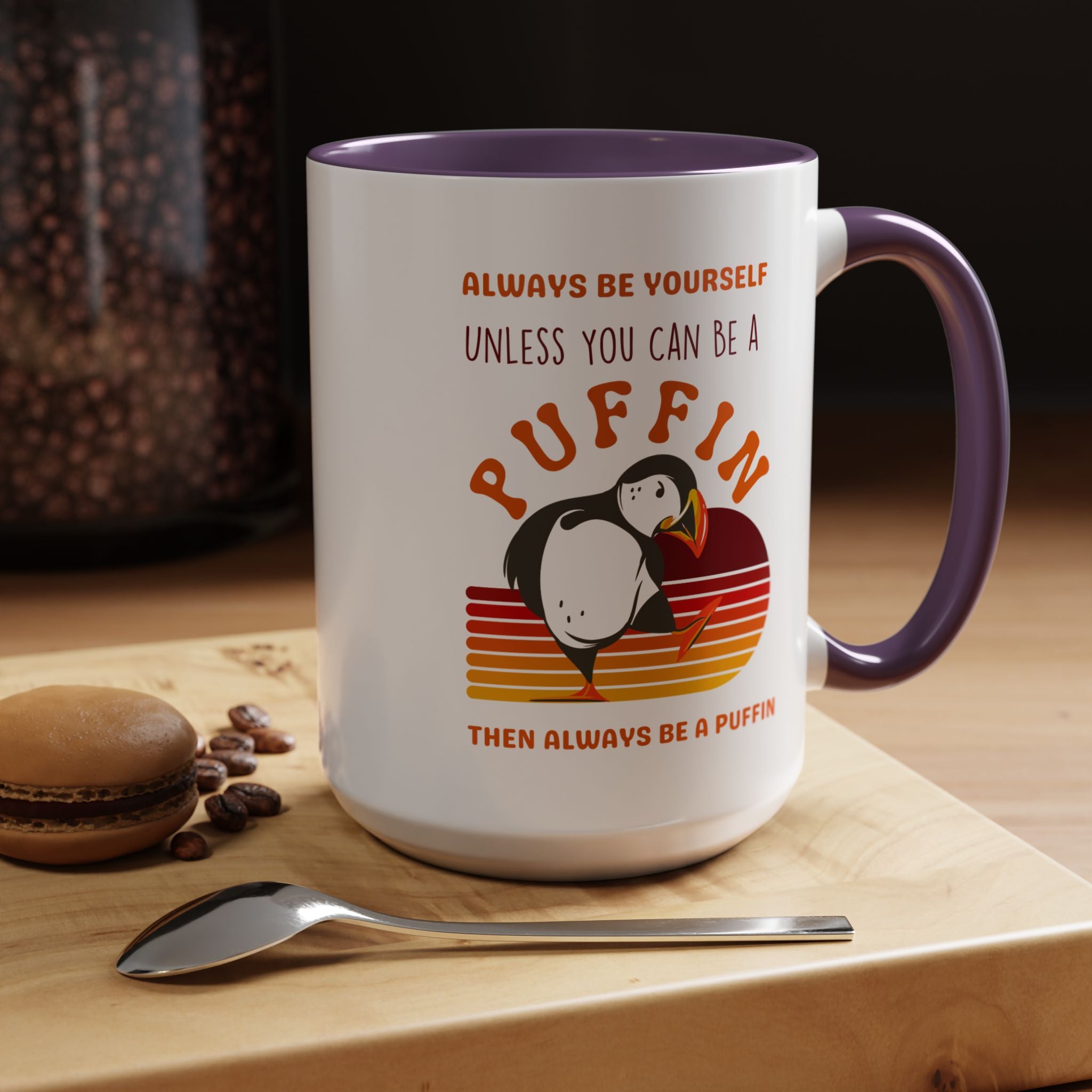 Always Be Yourself Or Be a Puffin Accent Personalized Self Love, Motivational, Positivity Mug, Funny Coffee Cup,  Accent Cup 11/15oz