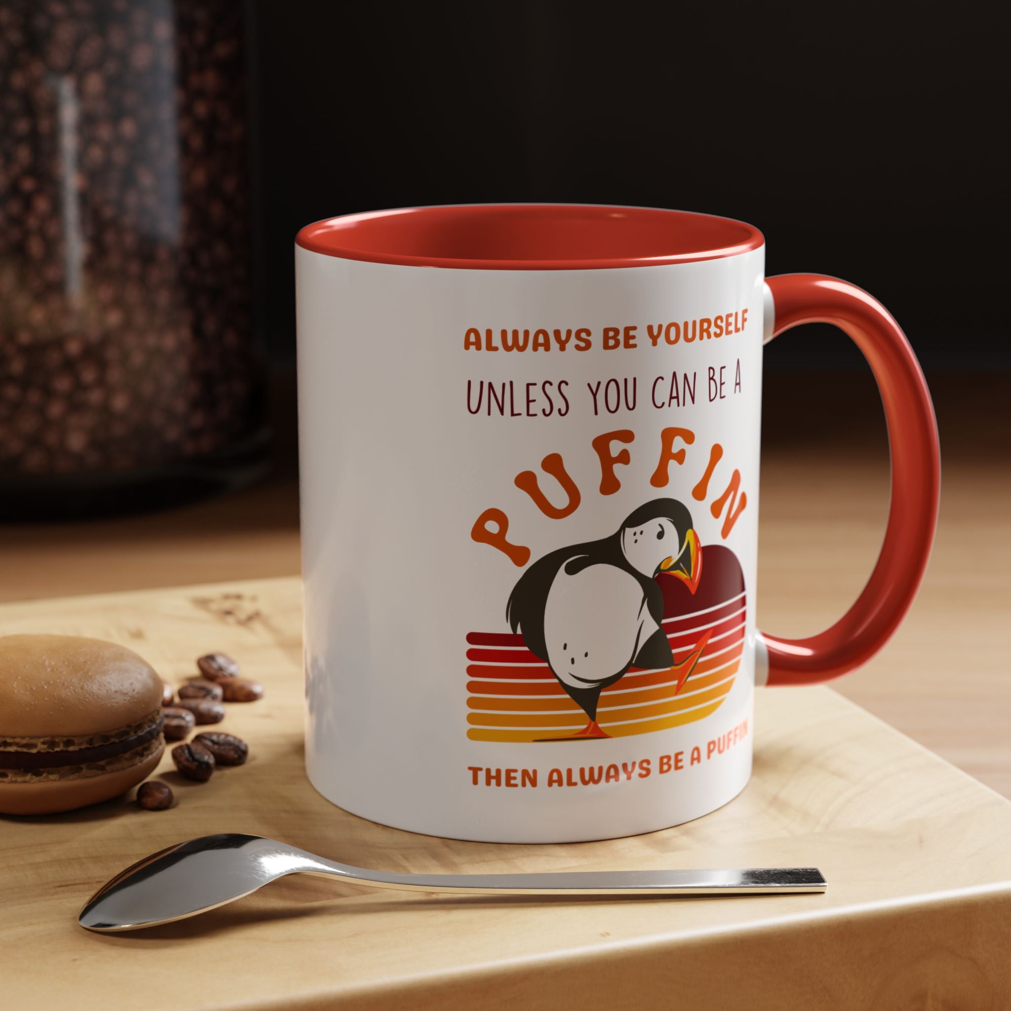 Always Be Yourself Or Be a Puffin Accent Personalized Self Love, Motivational, Positivity Mug, Funny Coffee Cup,  Accent Cup 11/15oz