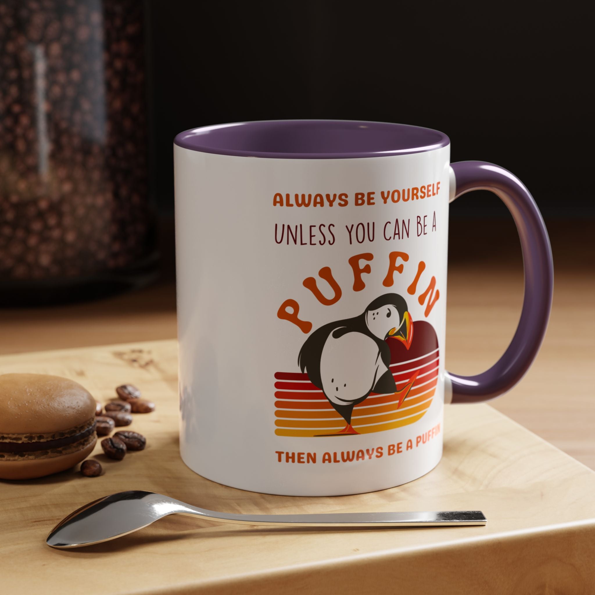 Always Be Yourself Or Be a Puffin Accent Personalized Self Love, Motivational, Positivity Mug, Funny Coffee Cup,  Accent Cup 11/15oz
