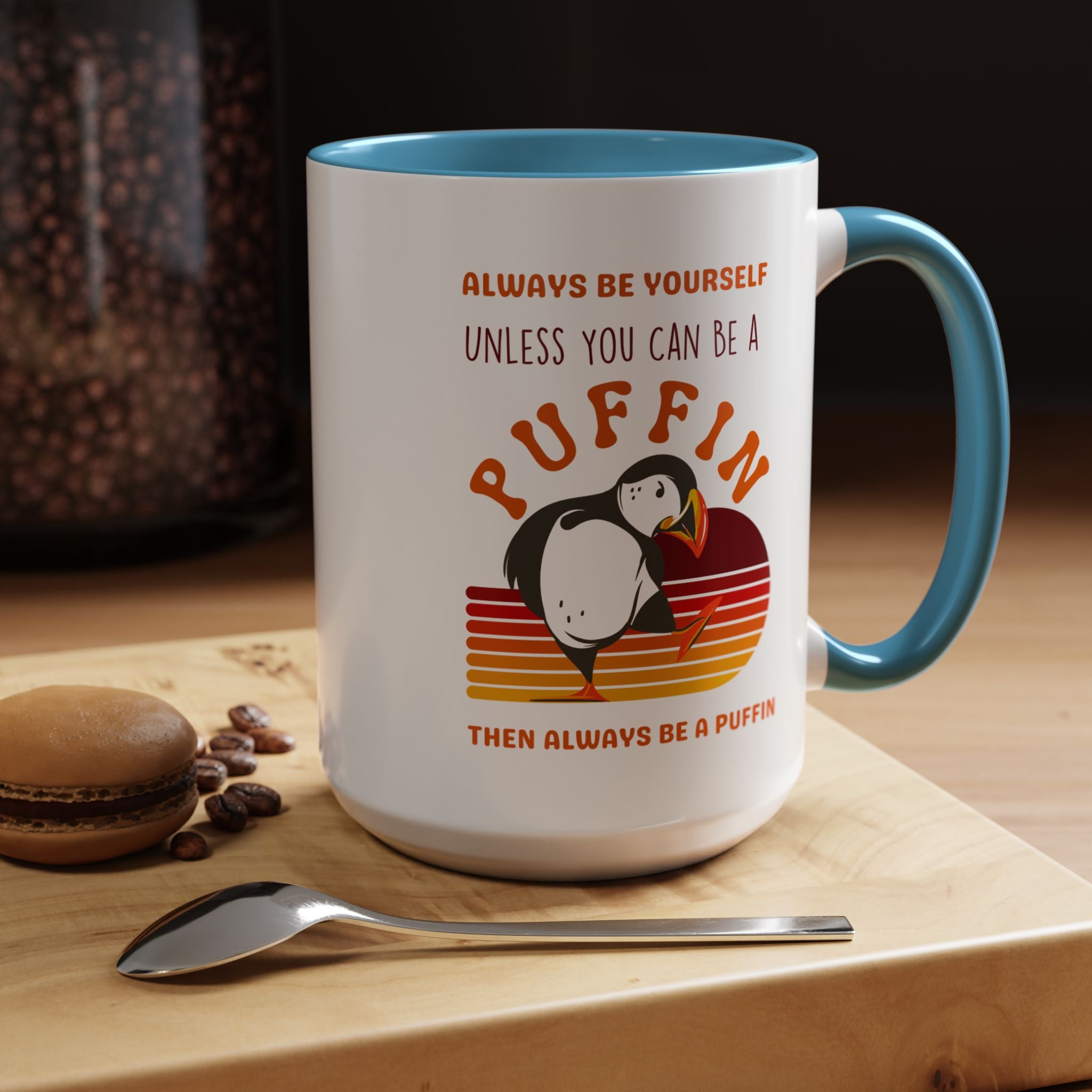Always Be Yourself Or Be a Puffin Accent Personalized Self Love, Motivational, Positivity Mug, Funny Coffee Cup,  Accent Cup 11/15oz