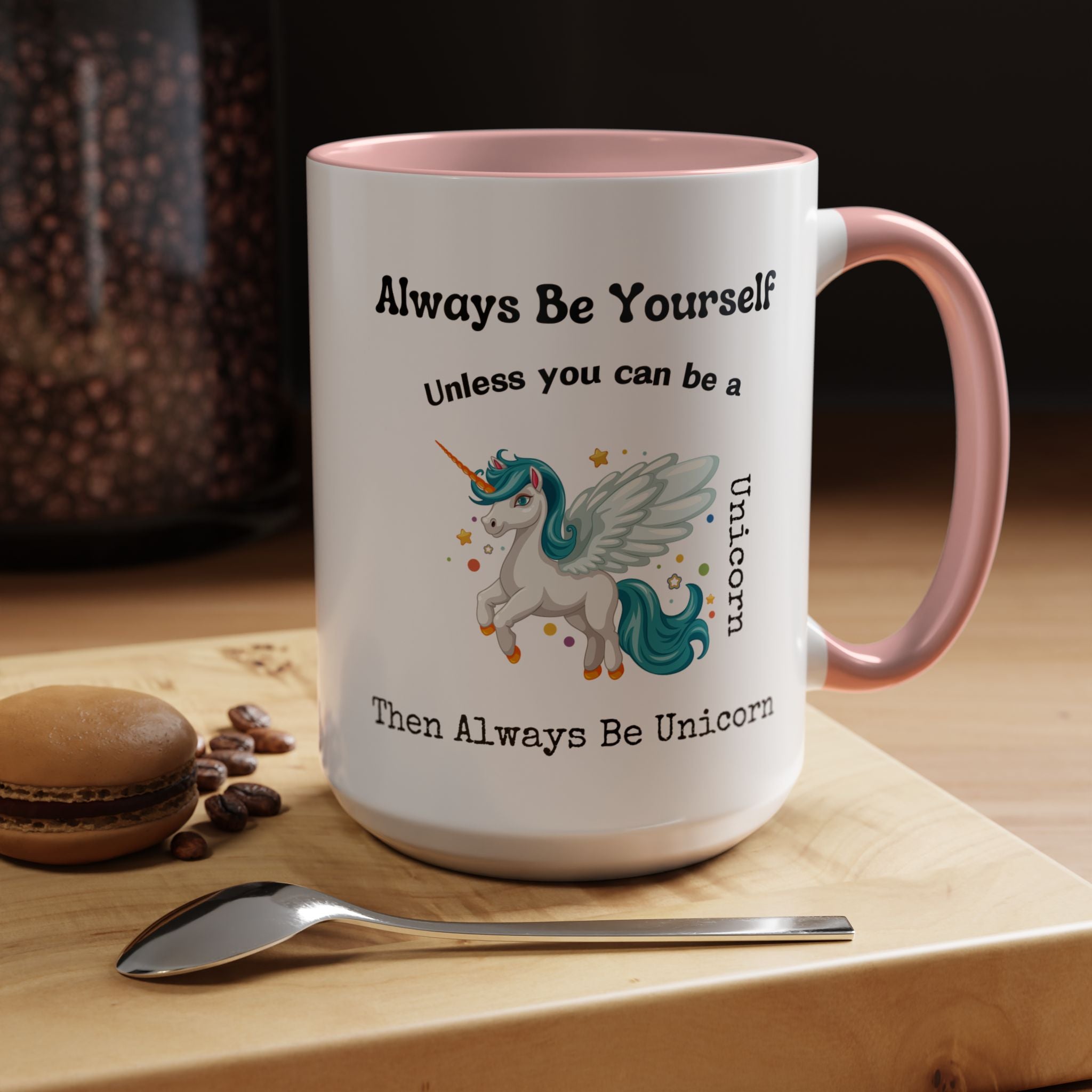 Always Be Yourself Or Be A Unicorn Personalized Self Love, Motivational, Positivity Mug, Funny Coffee Cup,  Accent Cup 11/15oz