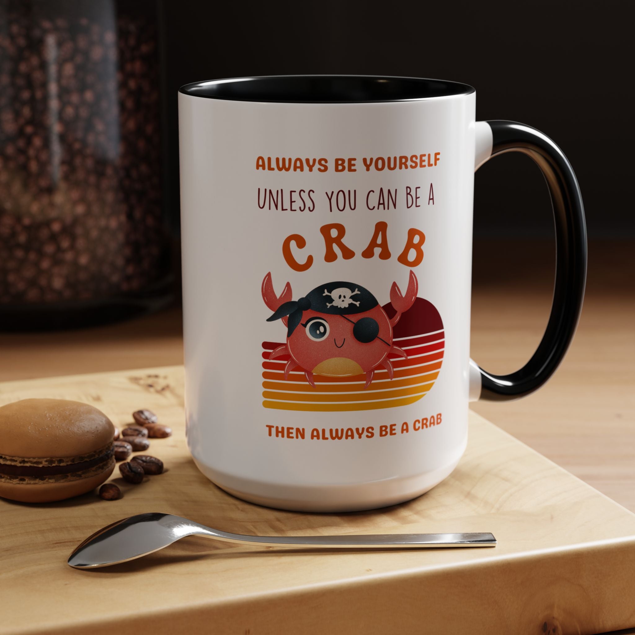 Always Be Yourself Unless You Can Be A Crab Personalized Self Love, Motivational, Positivity Mug, Funny Coffee Cup,  Accent Cup 11/15oz