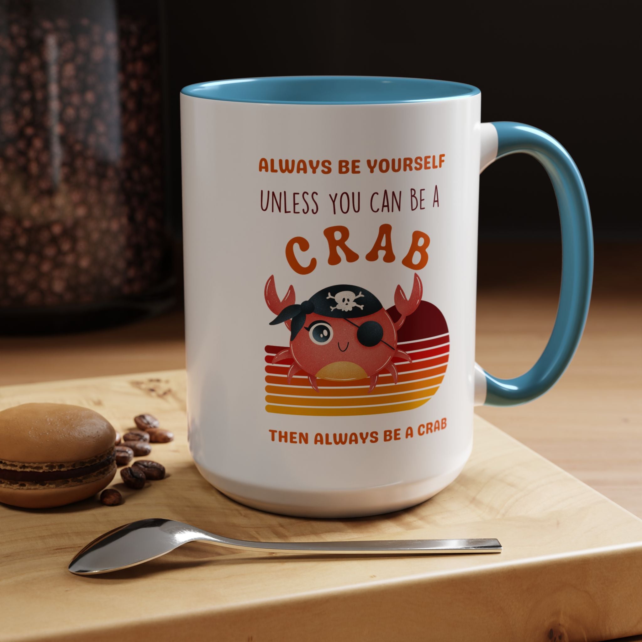 Always Be Yourself Unless You Can Be A Crab Personalized Self Love, Motivational, Positivity Mug, Funny Coffee Cup,  Accent Cup 11/15oz