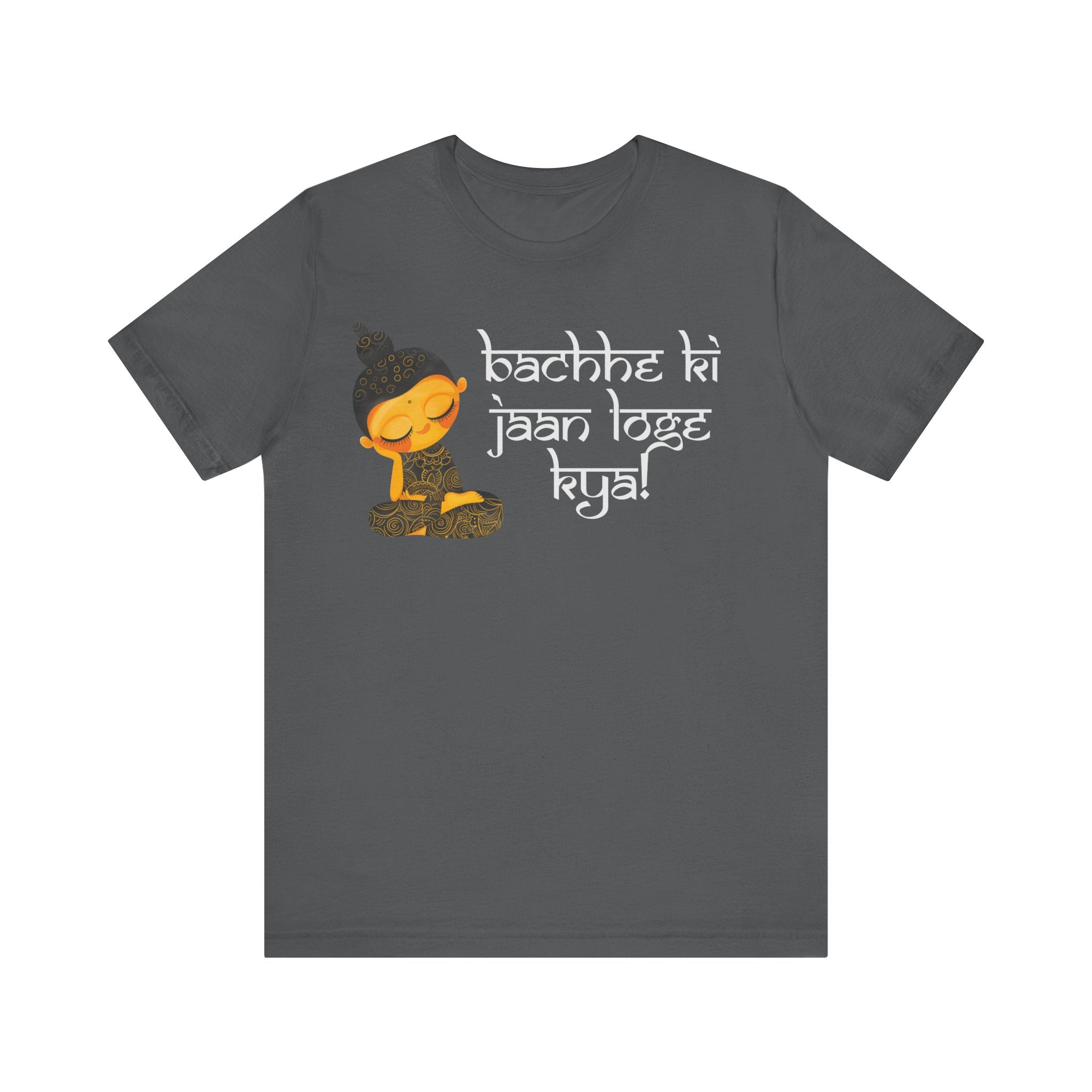 Bachhe Ki Jaan Loge Kya Funny Indian pride slogan gift Desi Swag Pakistani tshirt humor T-shirt Punny tee shirt Unisex  Tee