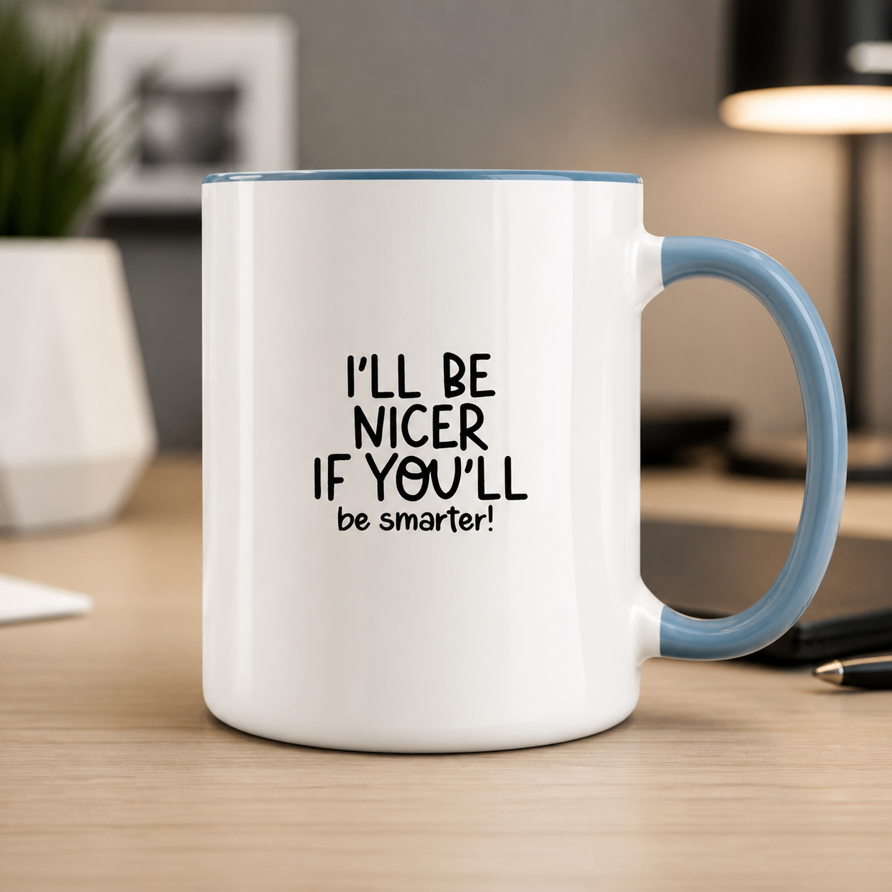I Will Be Nicer If You Will Be Smarter light blue accent mug