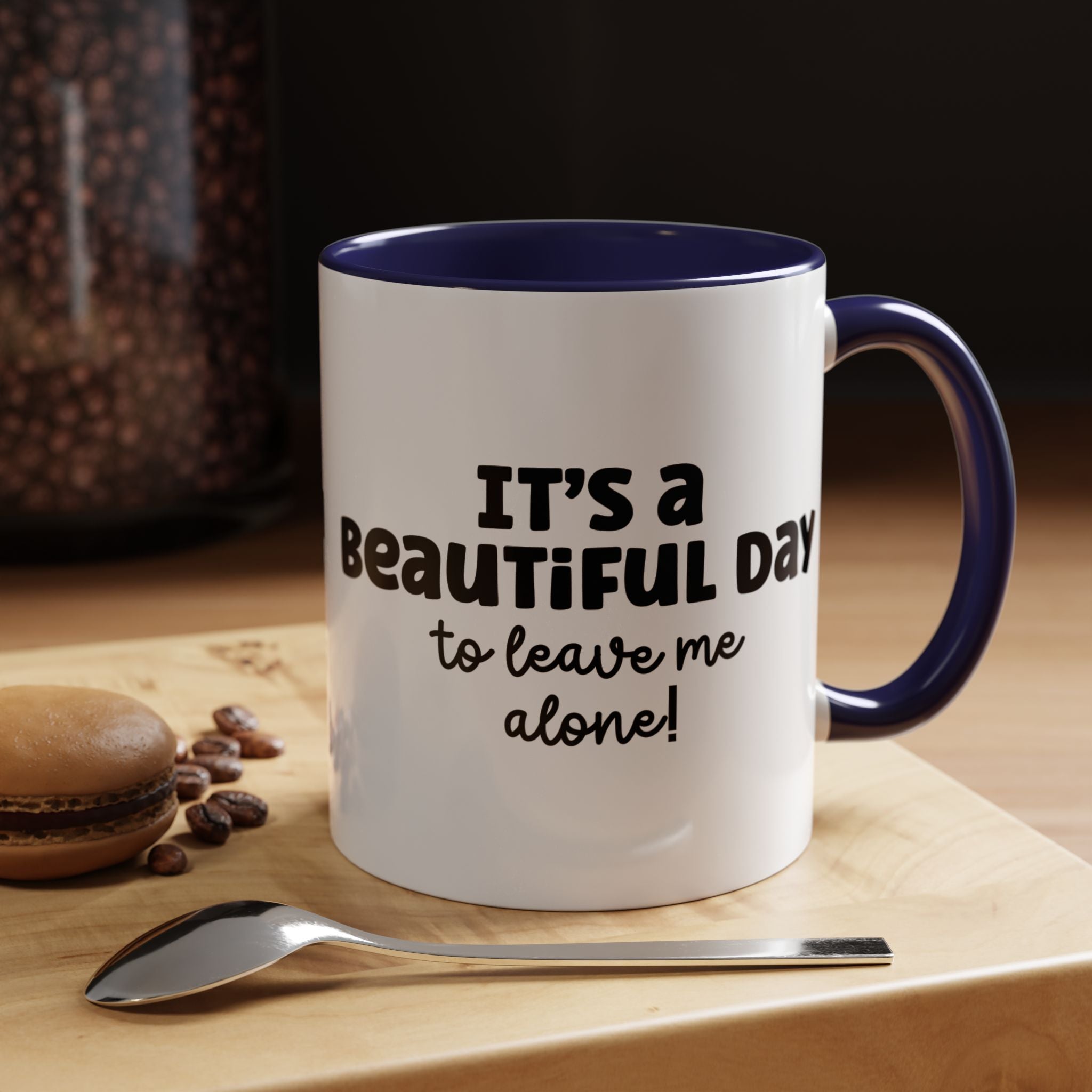 Its a Beautiful Day | Funny Coffee Mug, Sarcastic Tea Cup, Unique Gift Idea