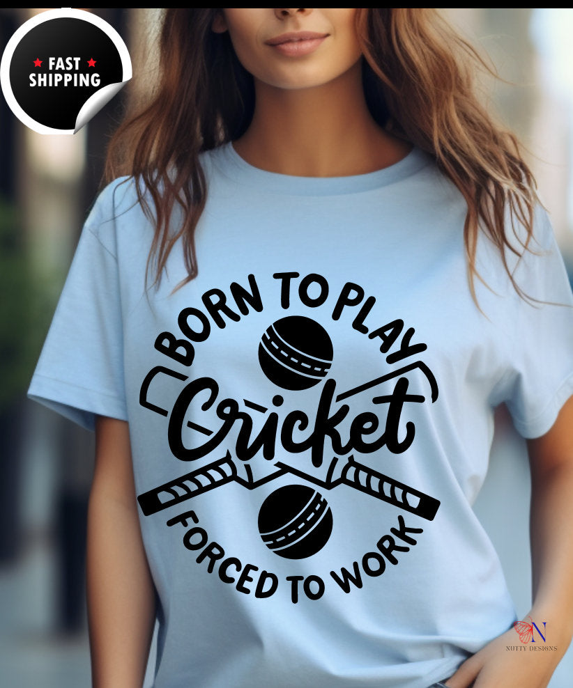 Born To Play Cricket Forced To Work Unique Cricket Lover Ipl T20 Wo...