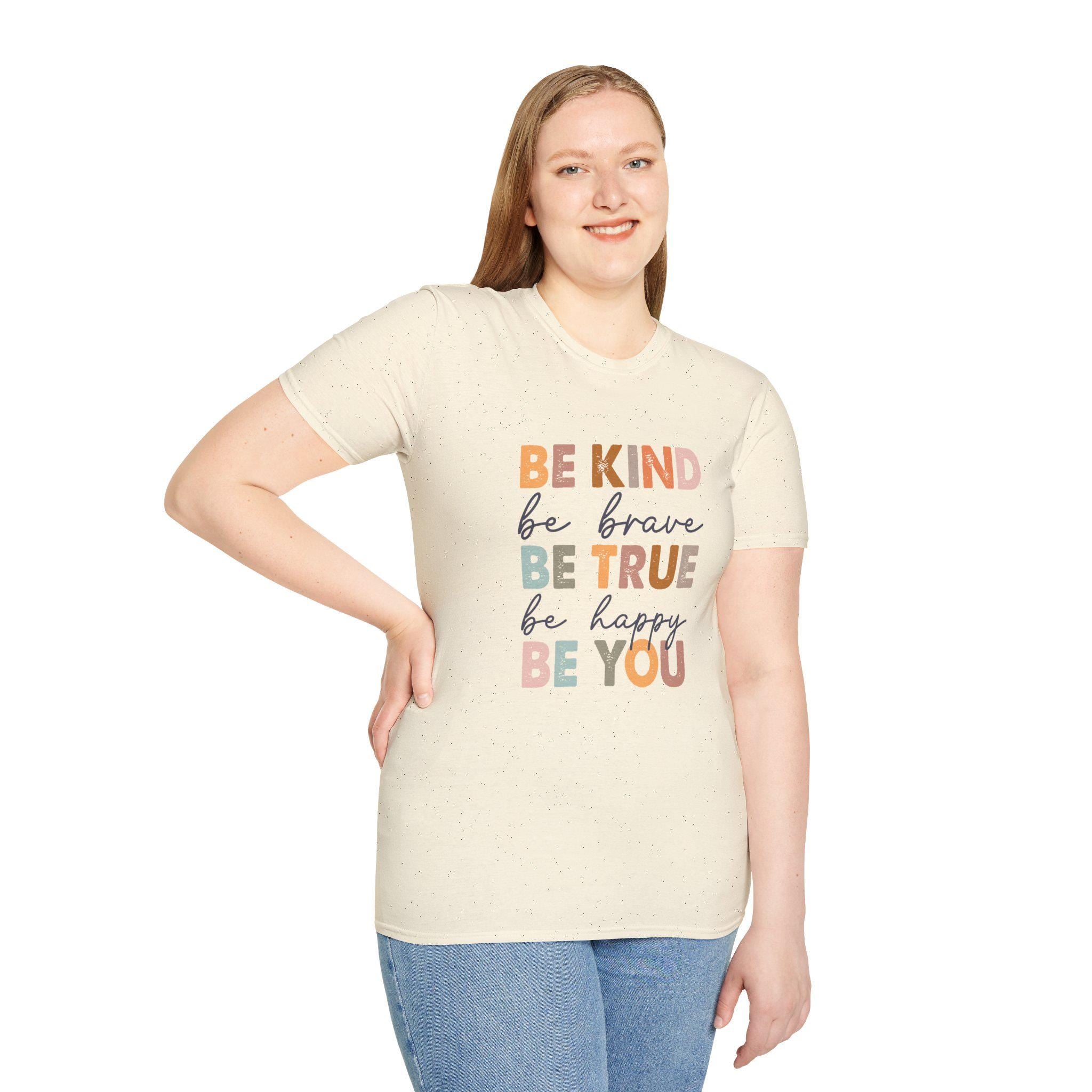 Be Kind T-shirt, True and Be Yourself Graphic Tee, Brave & Happy Shirt for Women, Positive Affirmation Apparel, Motivational Gift