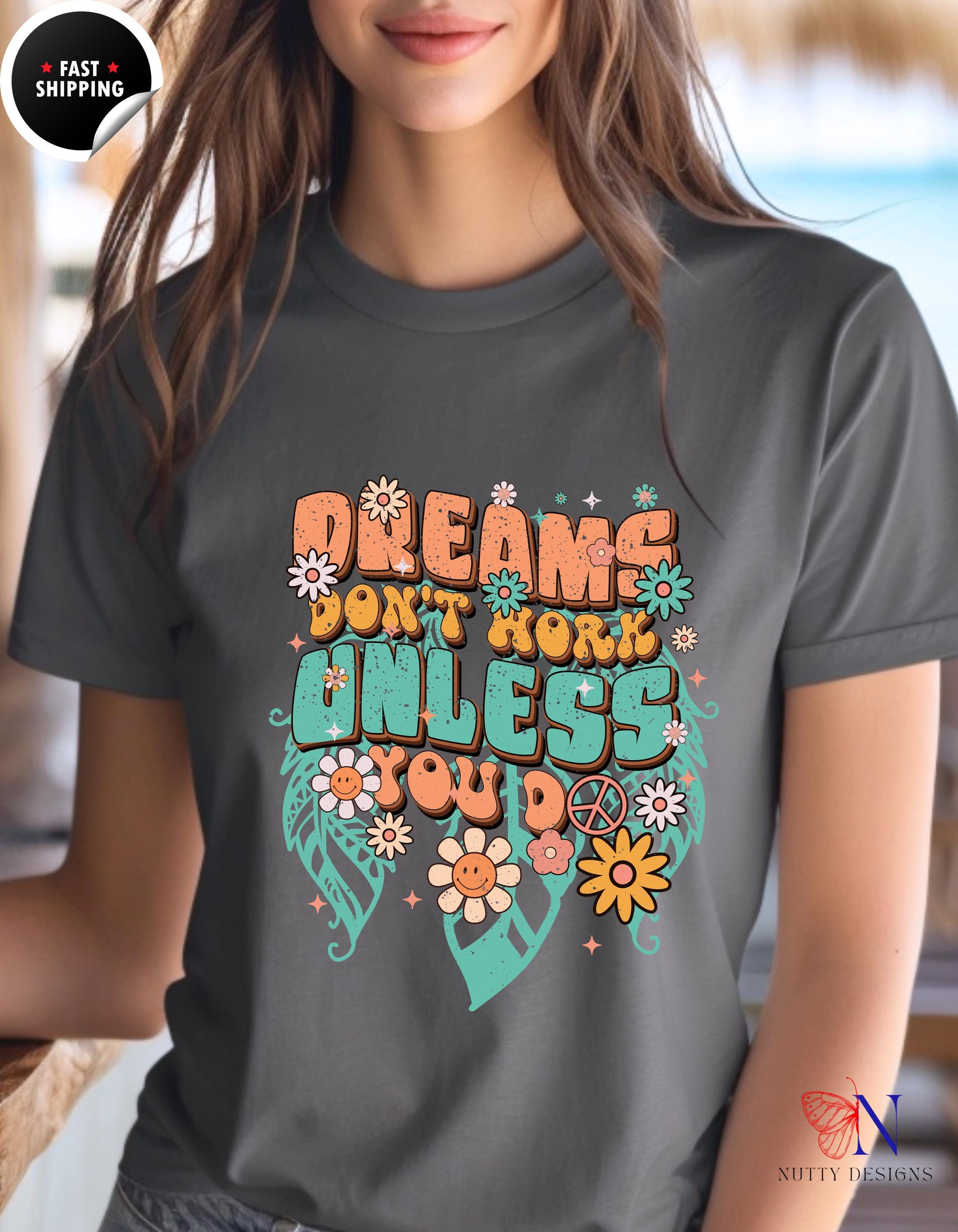 Motivational Tee, Boho Dreams Don't Work Unless You Do T-Shirt | Inspirational Tee for Positivity & Everyday Empowerment