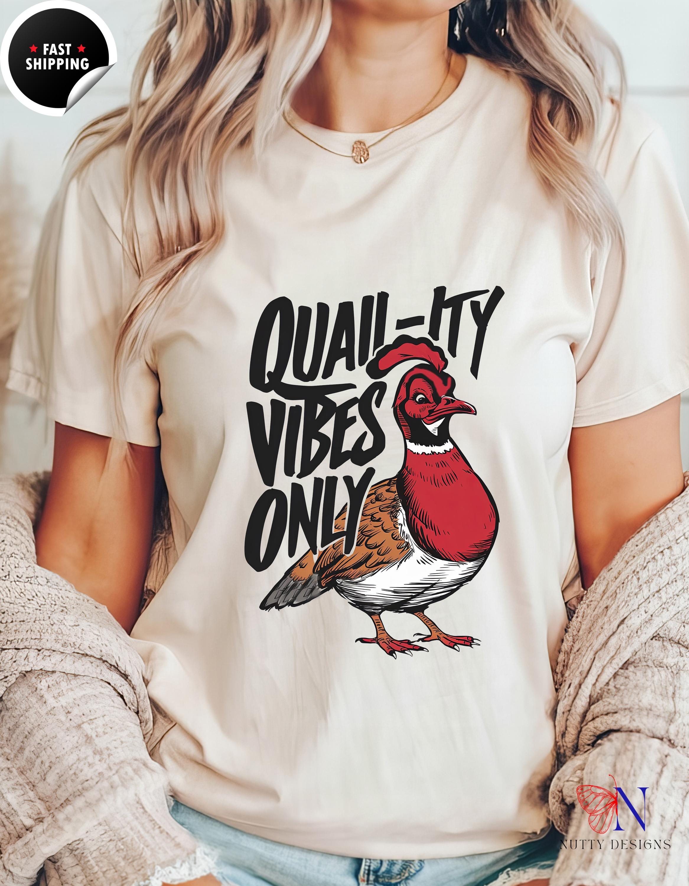 Quail-ity Vibes Only Funny T-Shirt | Cute Quail Graphic Tee | Quirky Animal Shirts for Nature Lovers & Bird Enthusiasts