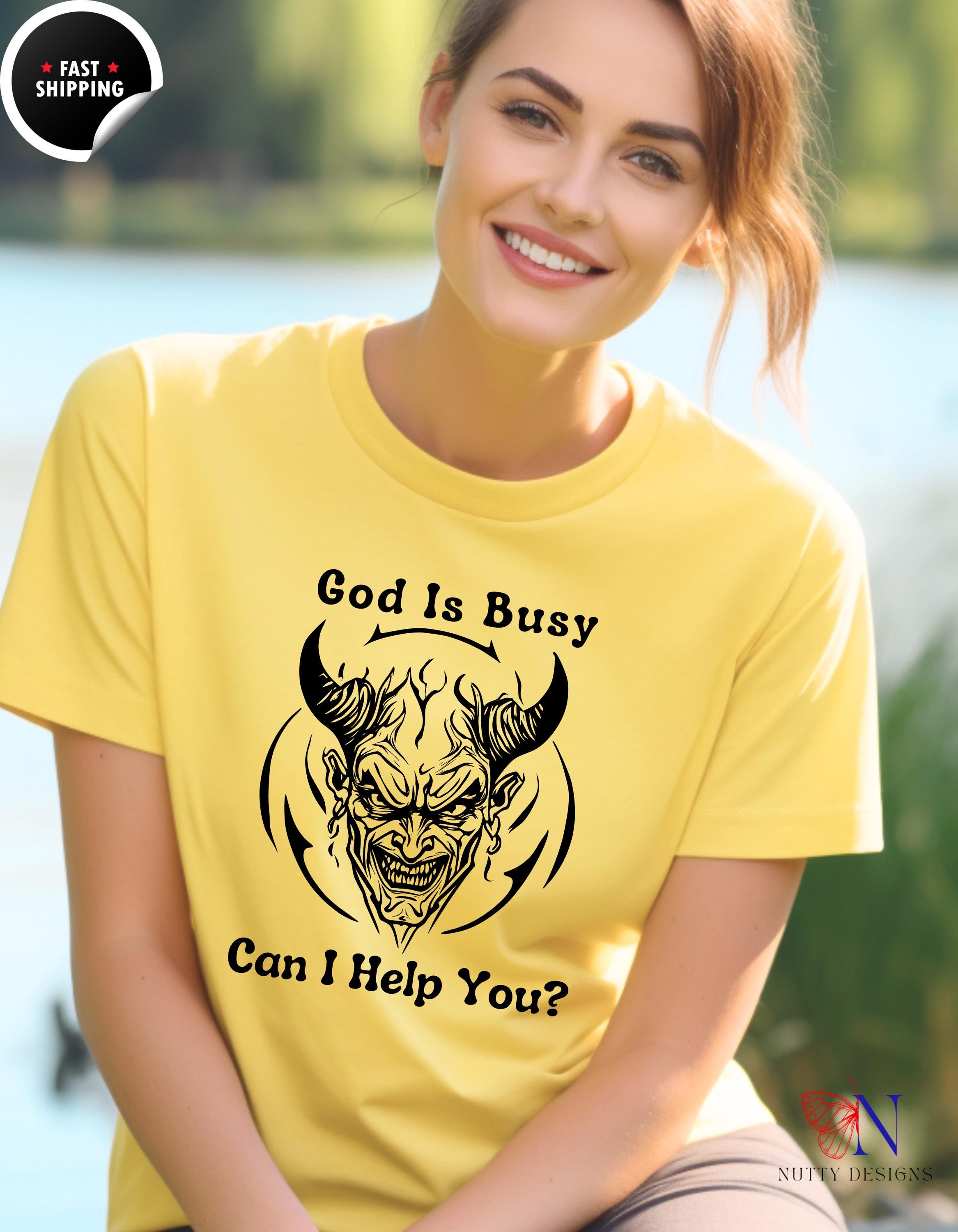 Funny Atheist Tee, God Is Busy Devil Can Help You T-Shirt | Humor Gift, Quirky Graphic Tee, Unique Sarcastic Shirt