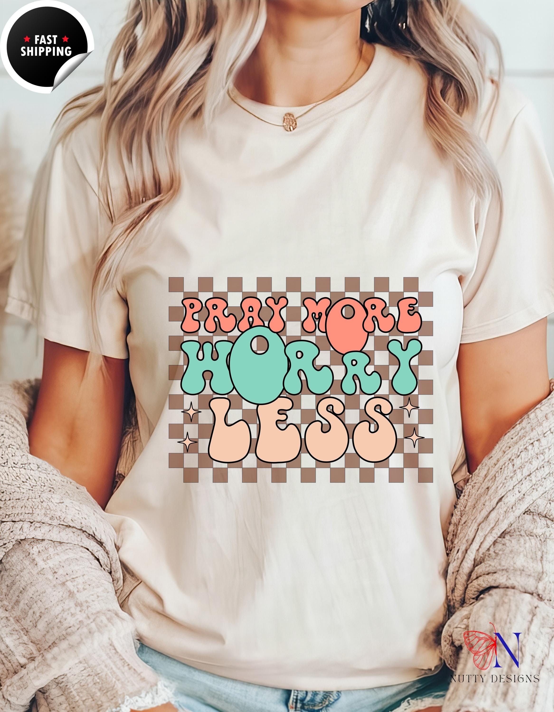 Retro Pray More Worry Less T-Shirt | Motivational Tee for Positive Vibes and Relaxation | Great Gift for Friends & Family