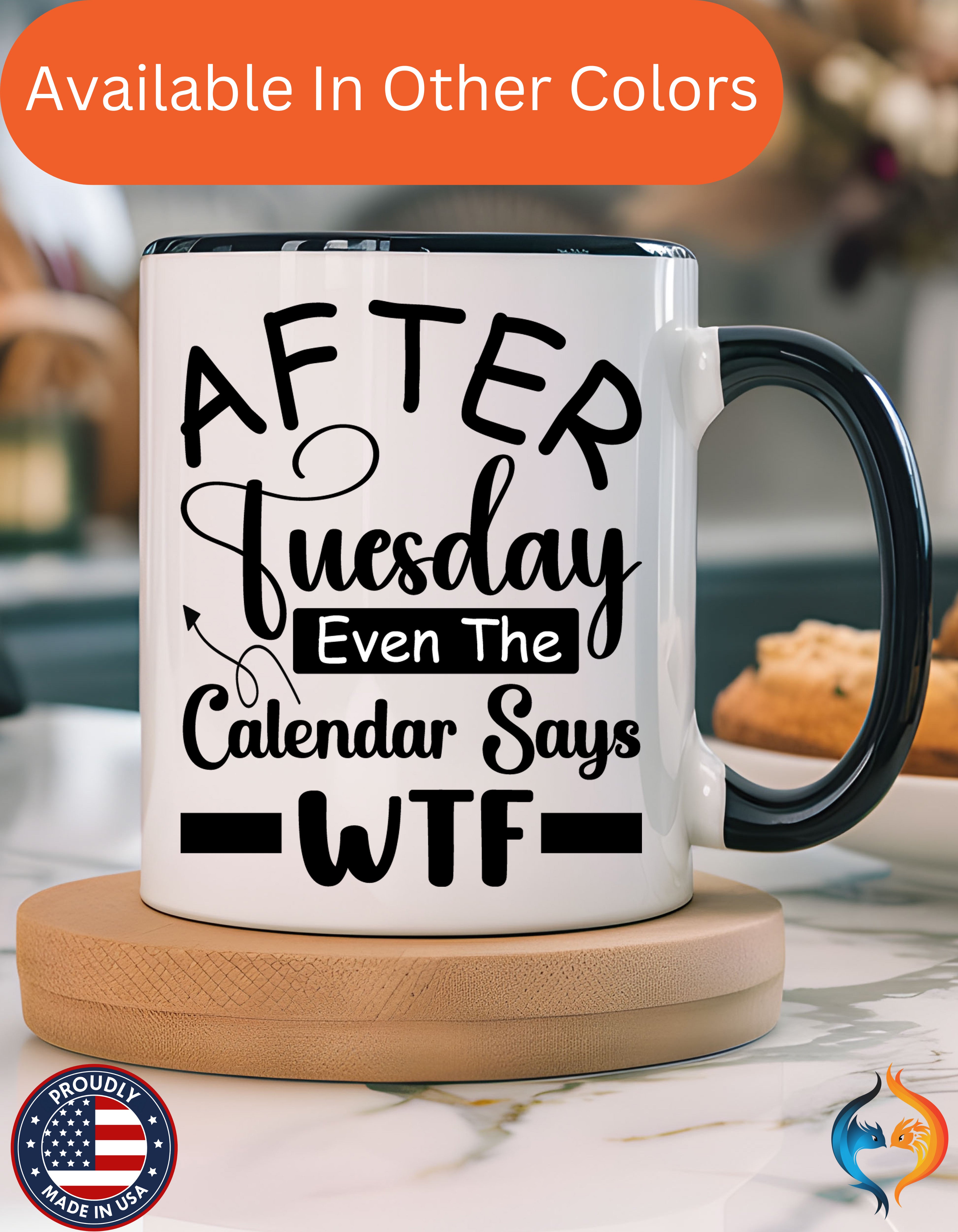 After Tuesday Even The Calendar Says WTF Cup (, ) Mug Product Photo | Nutty Designs — alternate clean view