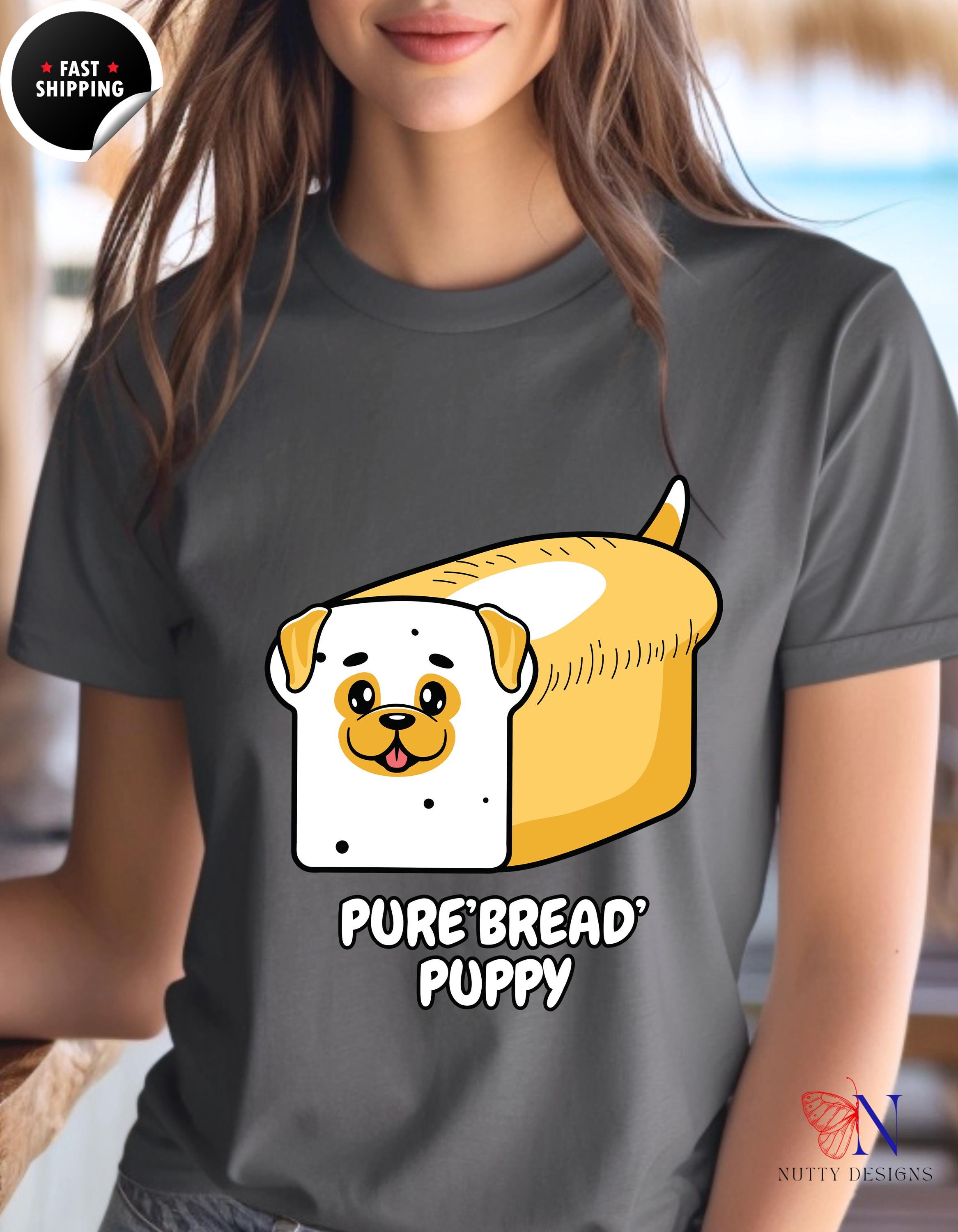 Pure 'Bread' Puppy Funny T-Shirt | Cute Dog Lover Tee | Gift for Dog Owners & Pet Lovers | Unique Animal Humor Apparel, gift under 20