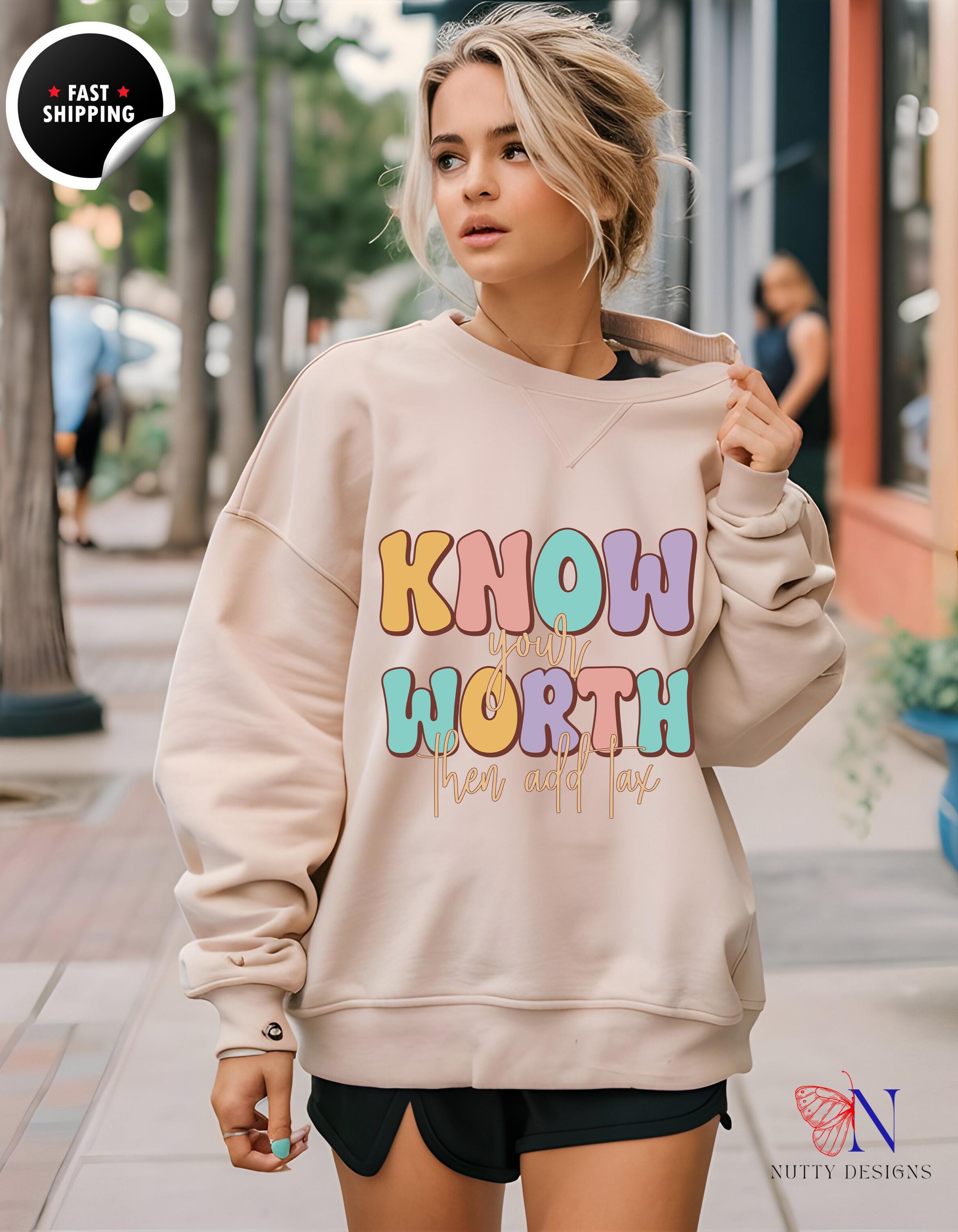 Retro Know Your Worth Then Add Tax Sweatshirt | Funny Women’s Gift, Cozy Casual Wear, Motivational Quote Clothing