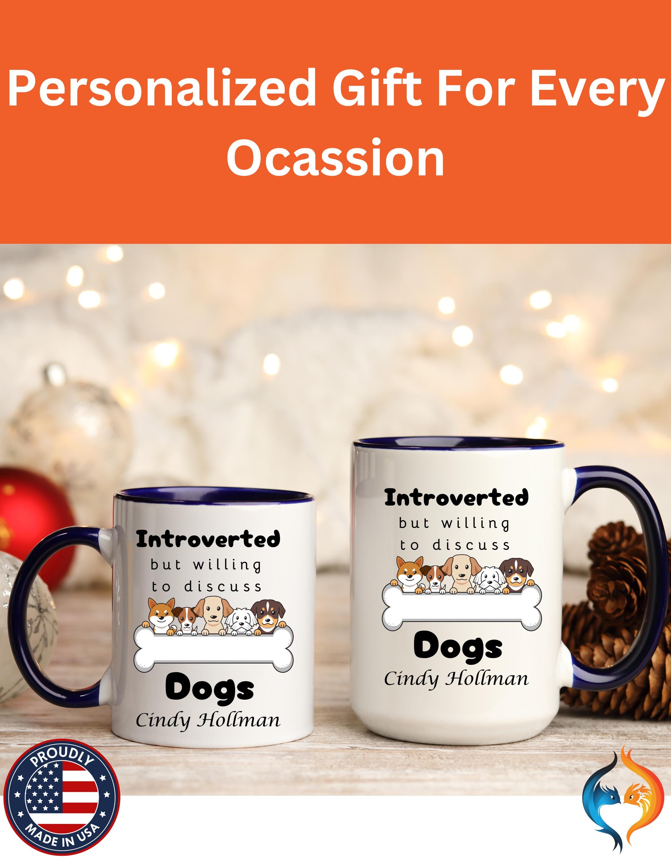 Customizable mug, funny coffee mug, Introverted But Willing To Discuss Dogs Personalized Accent Coffee Cup (11 and 15oz), gift under 20