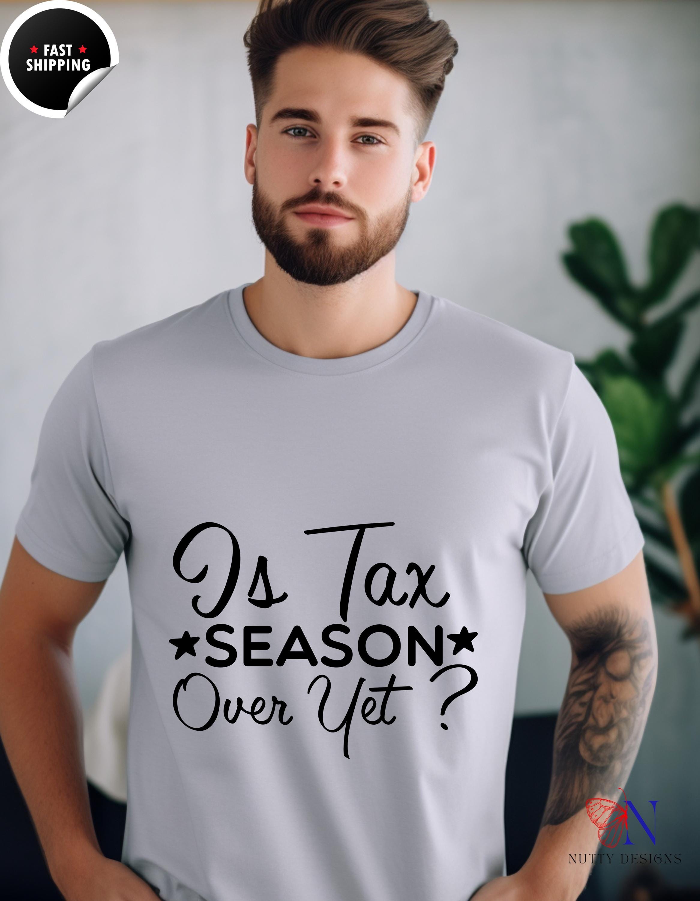 Funny Taxation T-Shirt | Is Tax Season Over Yet? | Gift for CPAs & Accountants | Humorous Accountant Apparel, white elephant gift,