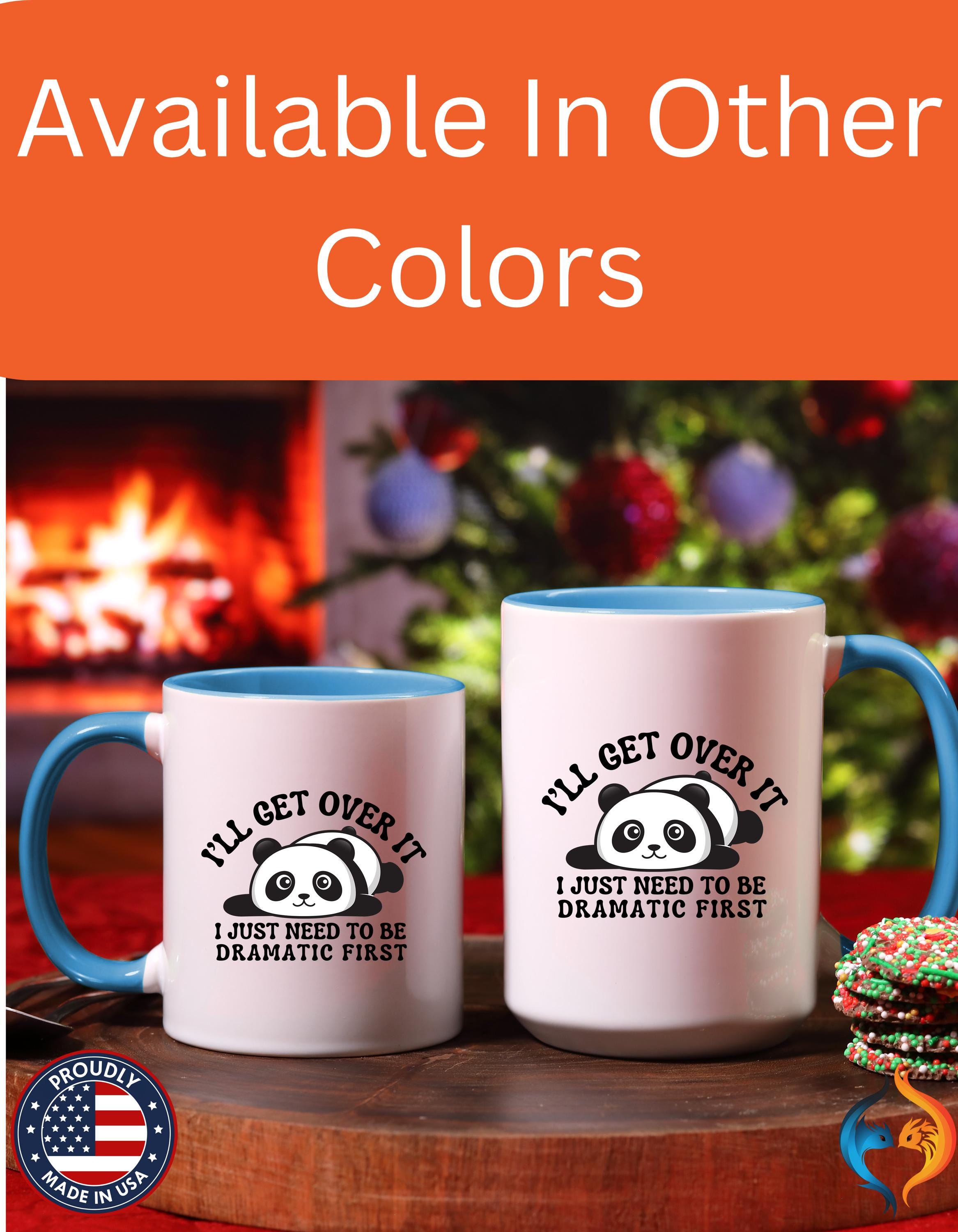 Funny Coffee Mug, Personalized Mug, Cute Panda I'll Get Over ItAccent Cup (11, 15oz), Gift Under 20, White Elephant gift, Drama Queen Cup