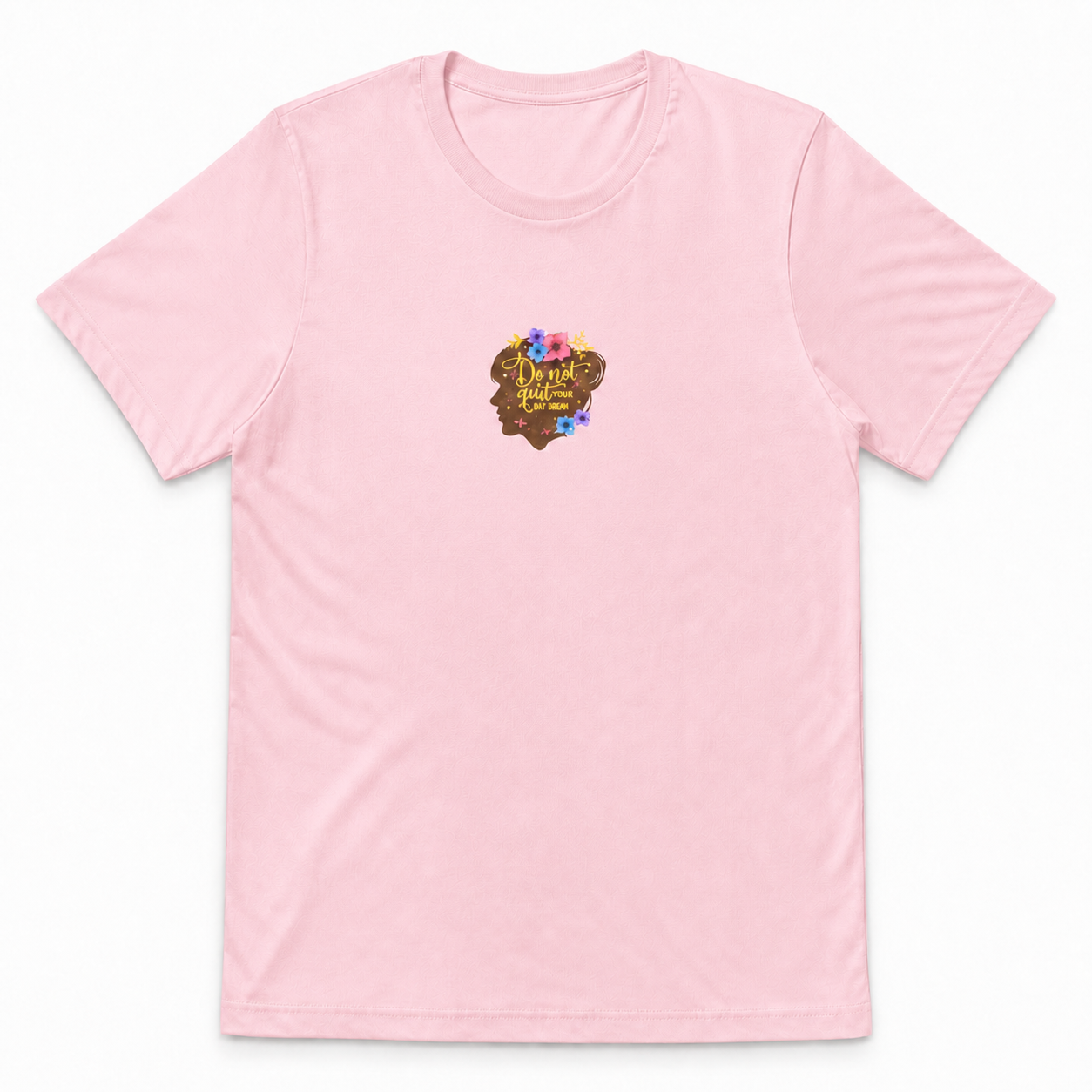 Don't Quit Your Day Dream floral silhouette graphic on light pink unisex T-shirt, front product image