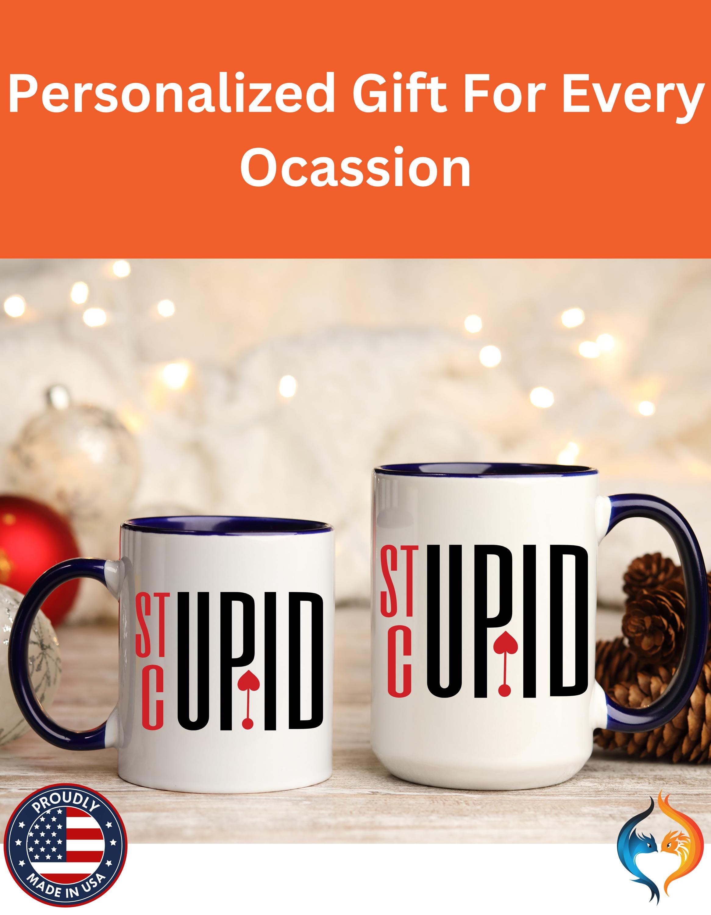 Funny Coffee Mug | Personalized Stupid Cupid Accent Cup | Self Love & Anti-Valentine Gift | Perfect for Coffee Lovers