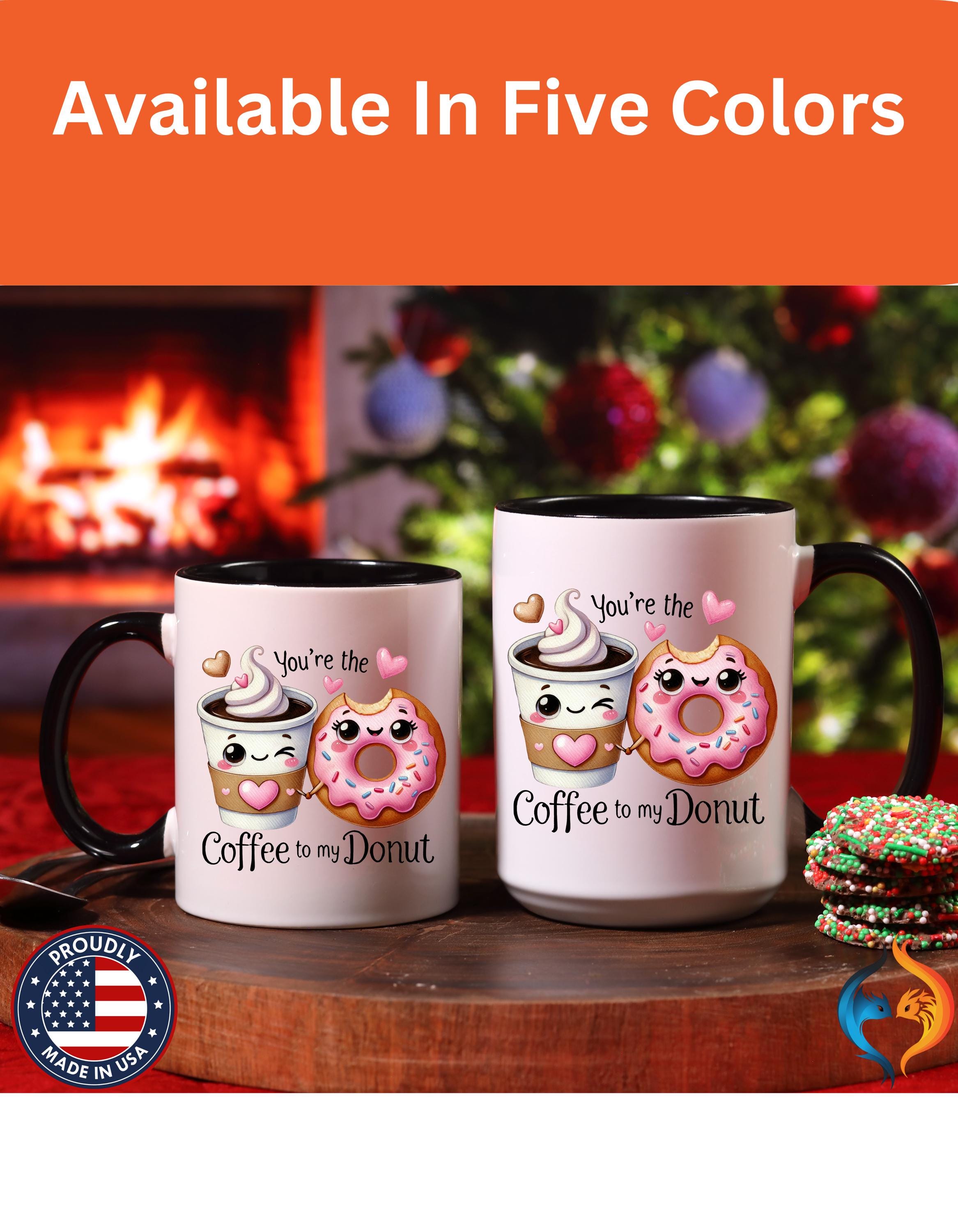 Funny Coffee Mug, Personalized Mug, You Are The Coffee To My Donut Accent Cup 11/15oz, Anniversary Wedding Valentines Romantic Gift Him her