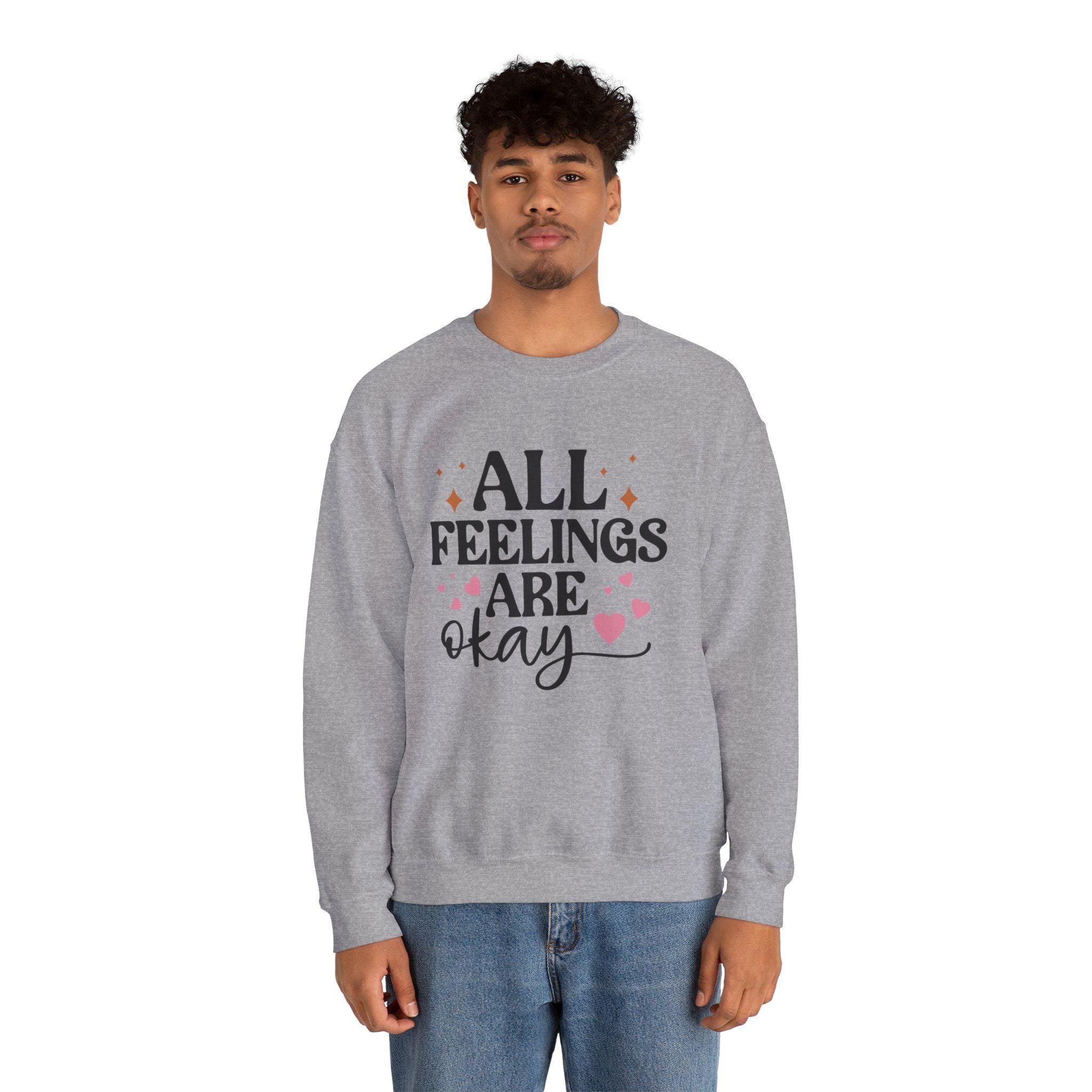 All Feelings Are Okay Cute Sweatshirt | Cozy Graphic Pullover | Positive Vibes Apparel | Gift for Her