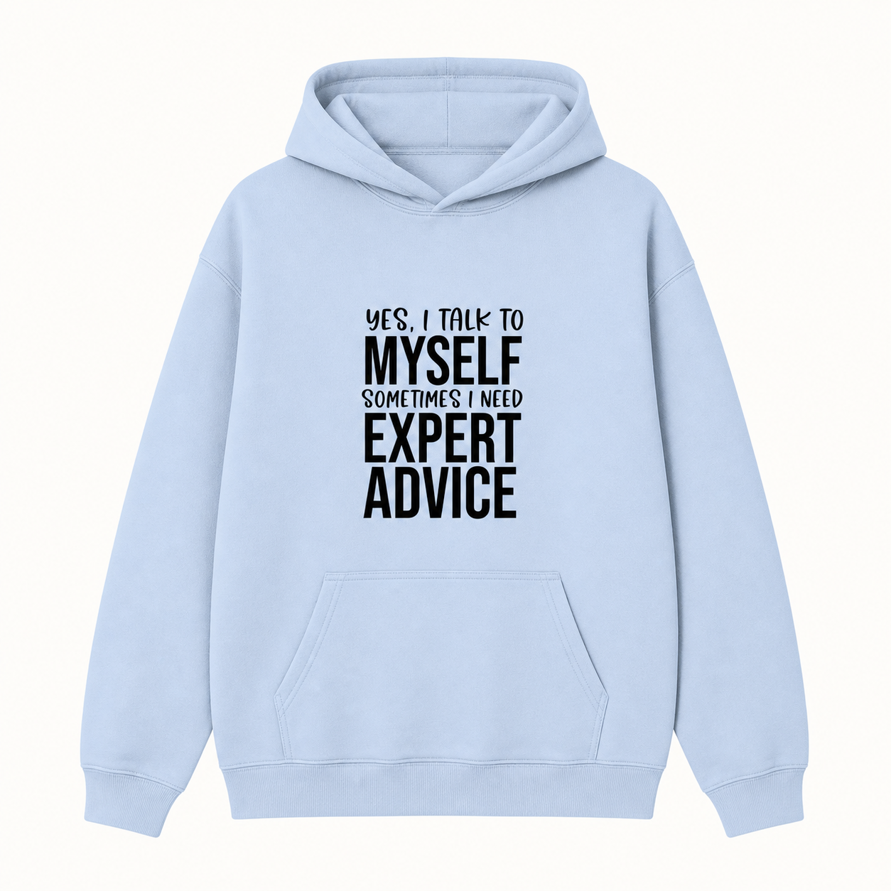 Yes I Talk to Myself Sometimes I Need Expert Advice typography light blue hoodie front product image