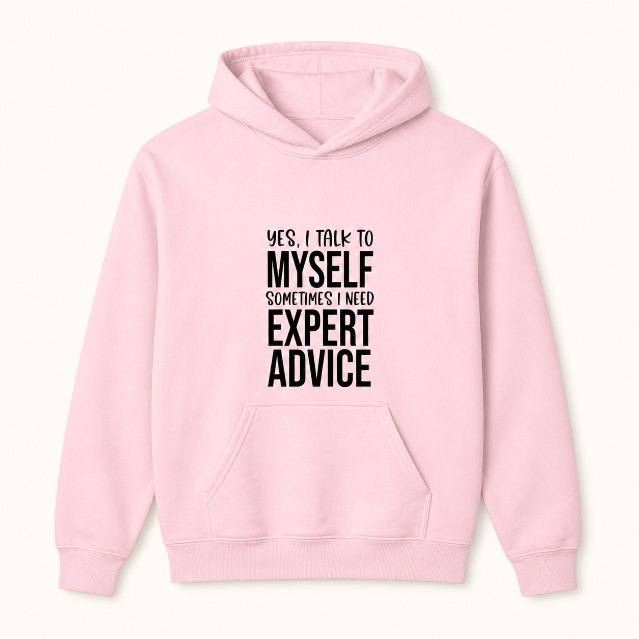 Yes I Talk to Myself Sometimes I Need Expert Advice typography light pink hoodie front product image